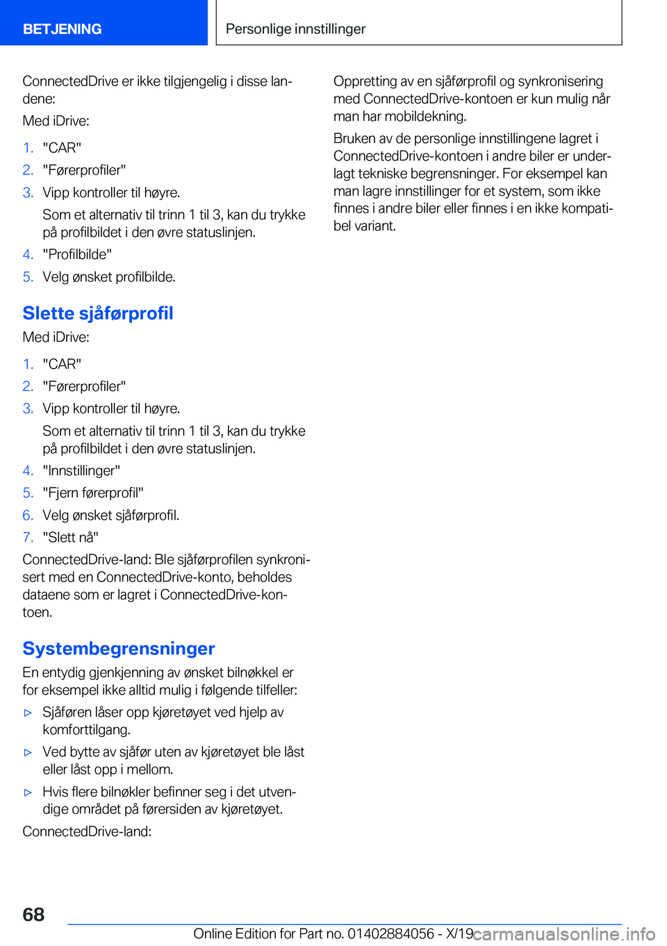 BMW 7 SERIES 2020  InstruksjonsbØker (in Norwegian) �C�o�n�n�e�c�t�e�d�D�r�i�v�e��e�r��i�k�k�e��t�i�l�g�j�e�n�g�e�l�i�g��i��d�i�s�s�e��l�a�nj
�d�e�n�e�:
�M�e�d��i�D�r�i�v�e�:�1�.��C�A�R��2�.��F�