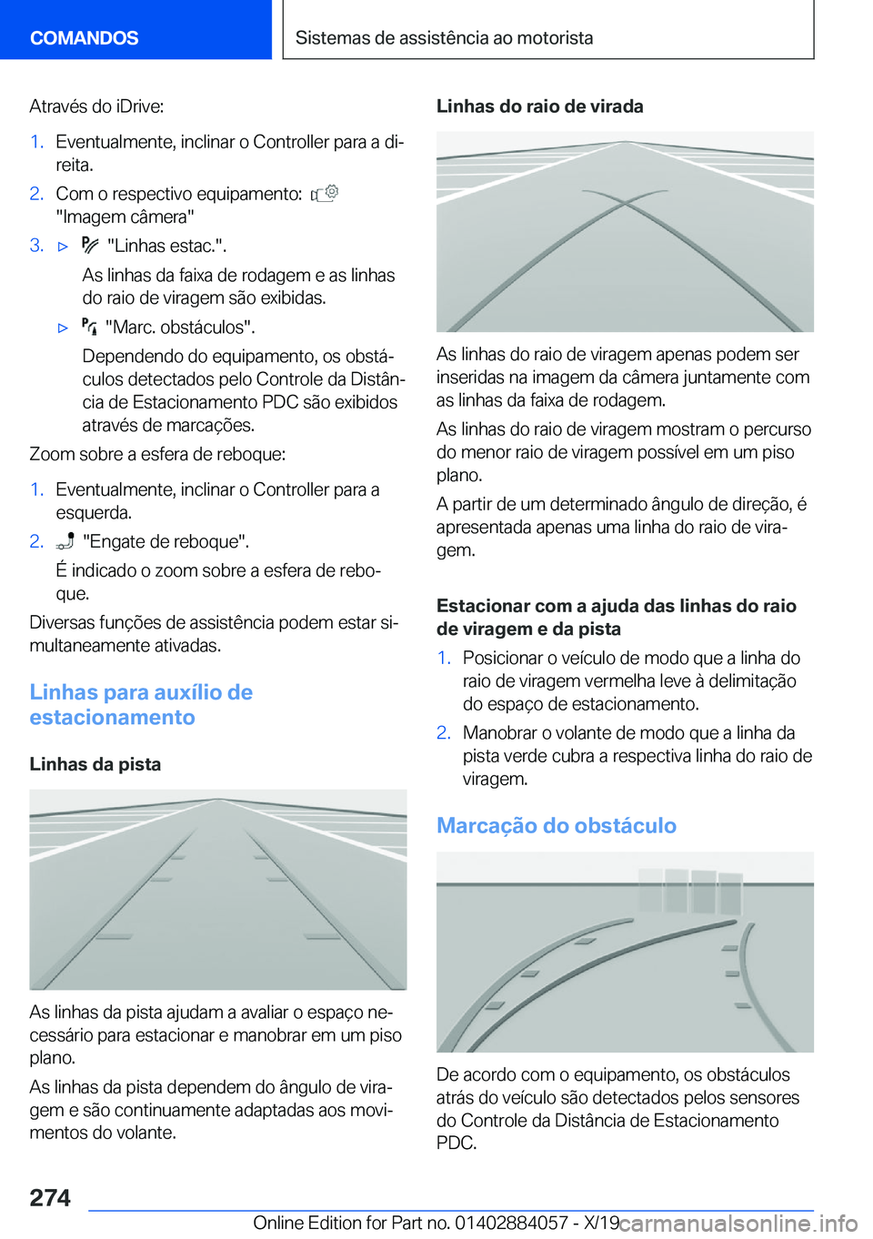 BMW 7 SERIES 2020  Manual do condutor (in Portuguese) �A�t�r�a�v�é�s��d�o��i�D�r�i�v�e�:�1�.�E�v�e�n�t�u�a�l�m�e�n�t�e�,��i�n�c�l�i�n�a�r��o��C�o�n�t�r�o�l�l�e�r��p�a�r�a��a��d�iª�r�e�i�t�a�.�2�.�C�o�m��o��r�e�s�p�e�c�t�i�v�o��e�q�u�i�p�a�m