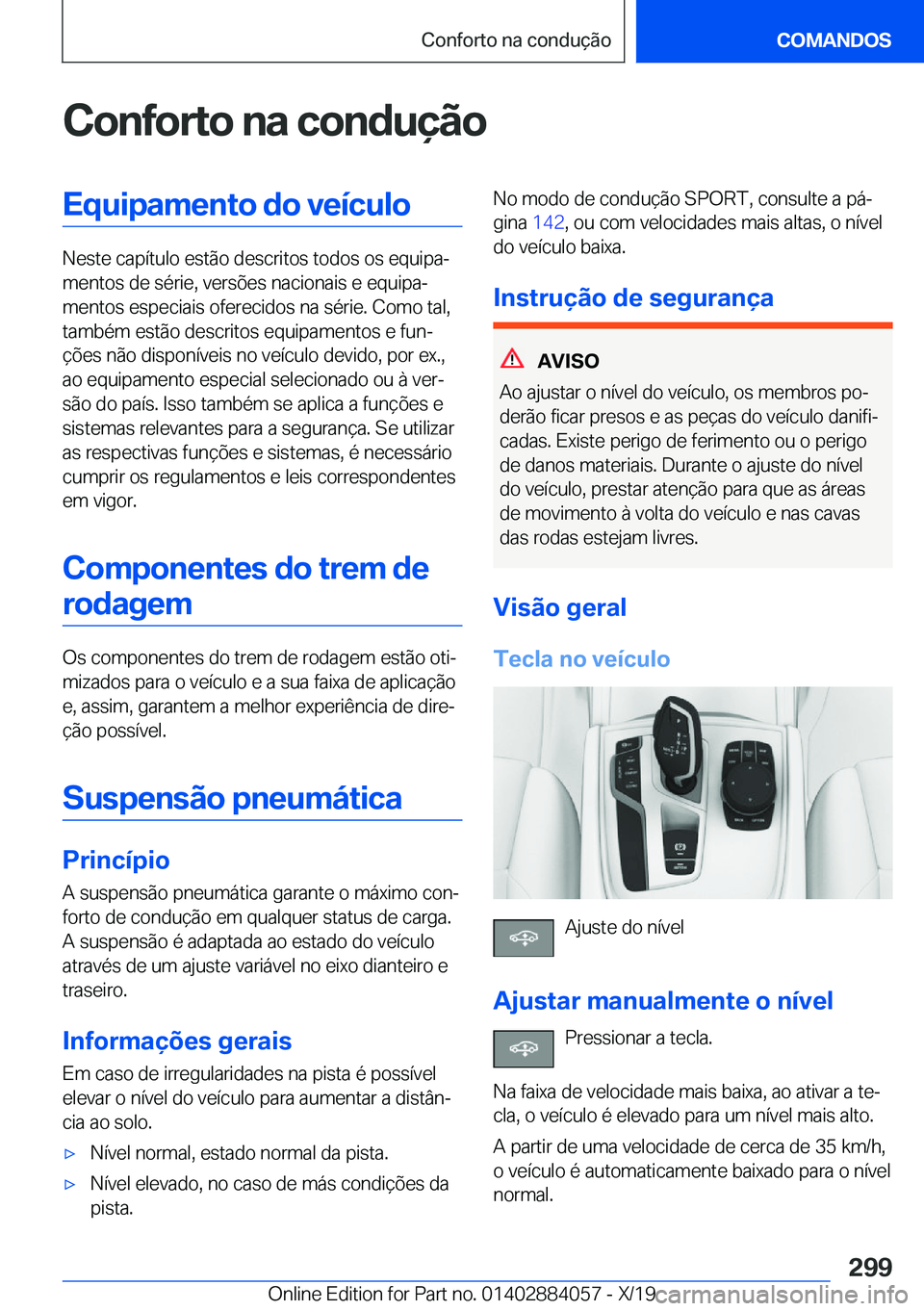 BMW 7 SERIES 2020  Manual do condutor (in Portuguese) �C�o�n�f�o�r�t�o��n�a��c�o�n�d�u�