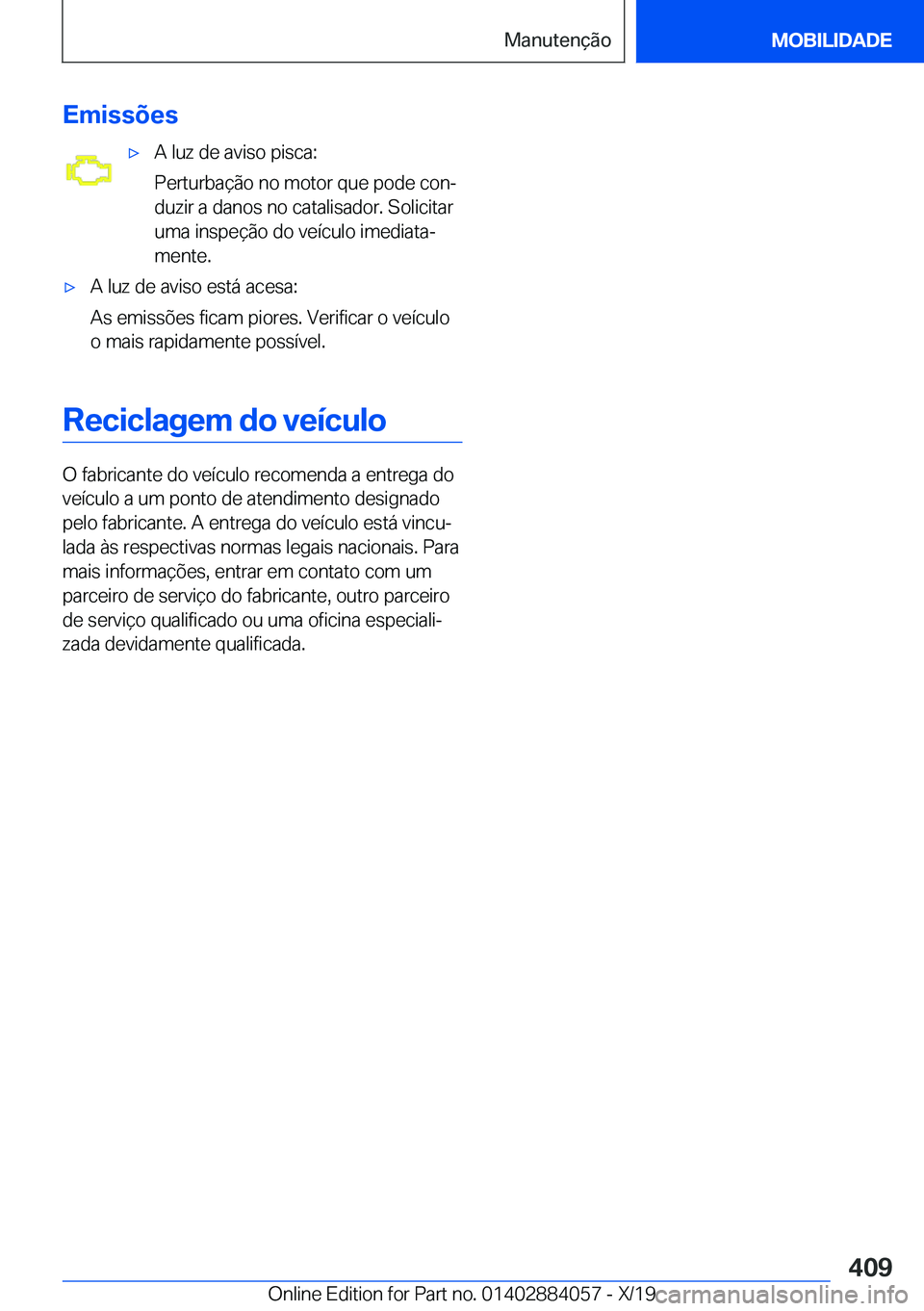 BMW 7 SERIES 2020  Manual do condutor (in Portuguese) �E�m�i�s�s�õ�e�s'x�A��l�u�z��d�e��a�v�i�s�o��p�i�s�c�a�:
�P�e�r�t�u�r�b�a�