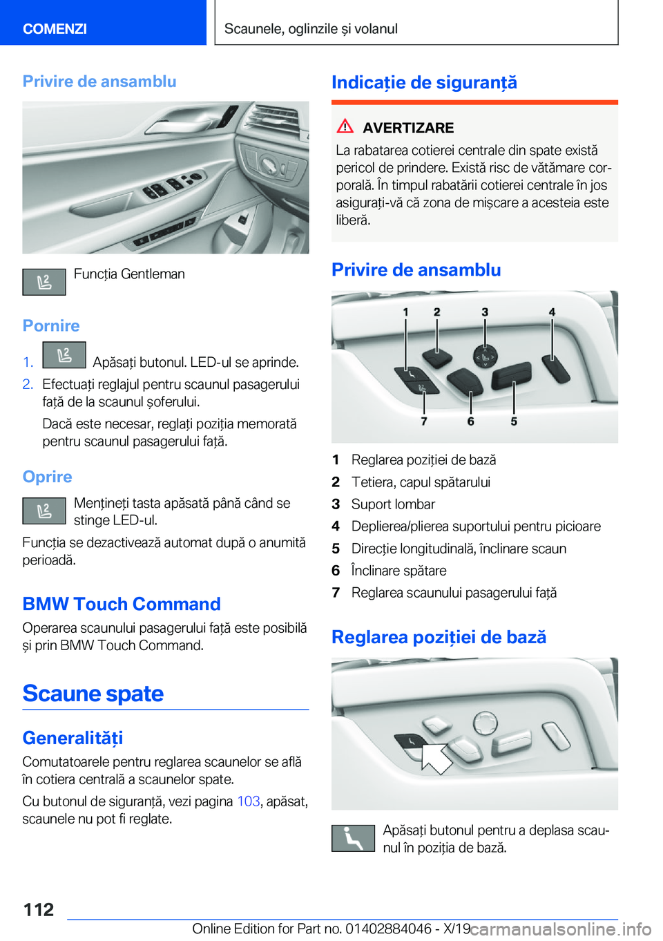 BMW 7 SERIES 2020  Ghiduri De Utilizare (in Romanian) �P�r�i�v�i�r�e��d�e��a�n�s�a�m�b�l�u
�F�u�n�c*�i�a��G�e�n�t�l�e�m�a�n
�P�o�r�n�i�r�e
�1�.���A�p�ă�s�a*�i��b�u�t�o�n�u�l�.��L�E�D�-�u�l��s�e��a�p�r�i�n�d�e�.�2�.�E�f�e�c�t�u�a*�i��r�e�g�l