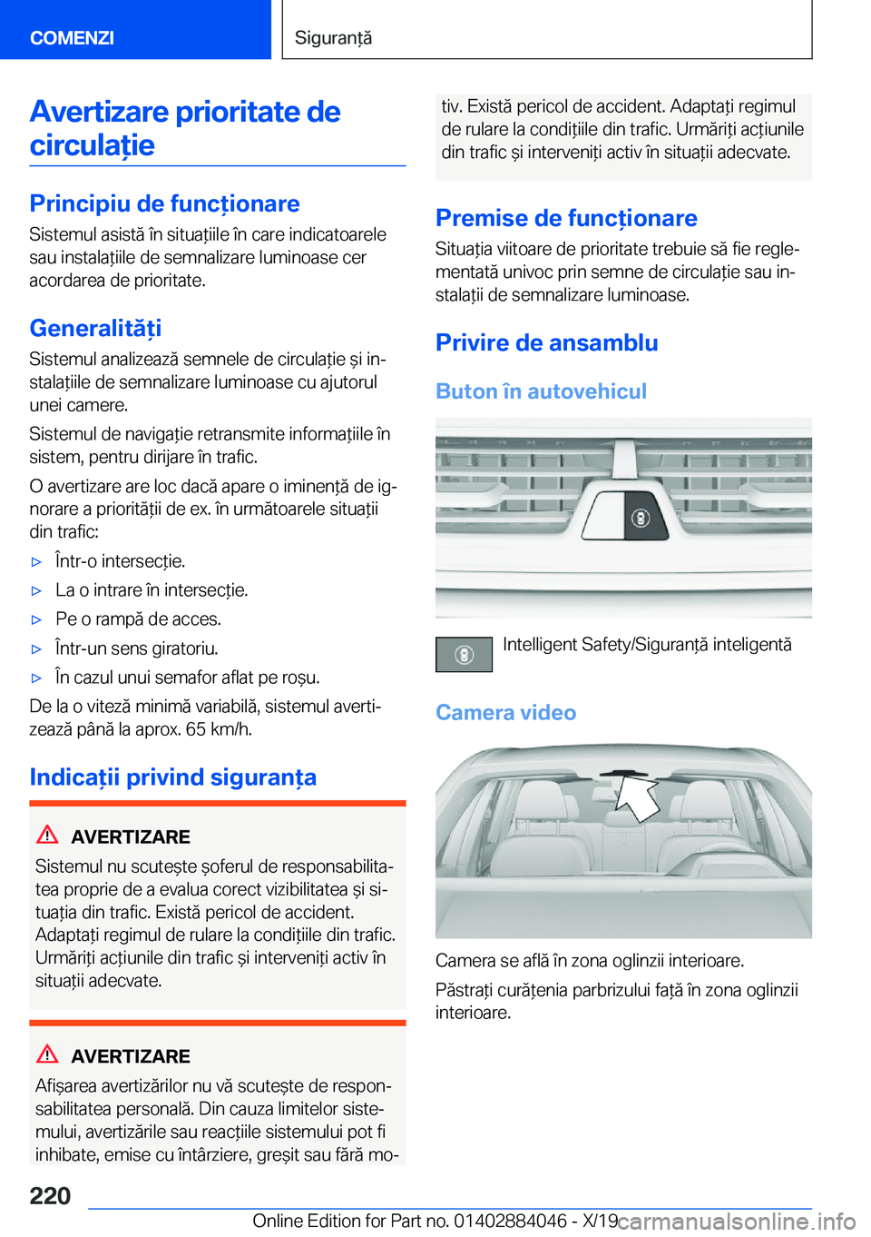 BMW 7 SERIES 2020  Ghiduri De Utilizare (in Romanian) �A�v�e�r�t�i�z�a�r�e��p�r�i�o�r�i�t�a�t�e��d�e
�c�i�r�c�u�l�a�i�e
�P�r�i�n�c�i�p�i�u��d�e��f�u�n�c�i�o�n�a�r�e �S�i�s�t�e�m�u�l��a�s�i�s�t�ă��
