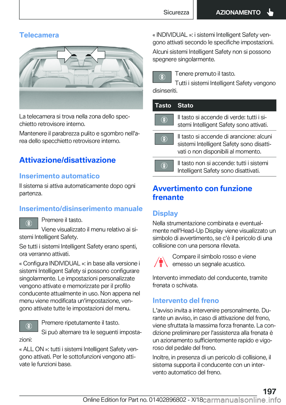 BMW 7 SERIES 2019  Libretti Di Uso E manutenzione (in Italian) �T�e�l�e�c�a�m�e�r�a
�L�a��t�e�l�e�c�a�m�e�r�a��s�i��t�r�o�v�a��n�e�l�l�a��z�o�n�a��d�e�l�l�o��s�p�e�cj�c�h�i�e�t�t�o��r�e�t�r�o�v�i�s�o�r�e��i�n�t�e�r�n�o�.
�M�a�n�t�e�n�e�r�e��i�l��p�a�r