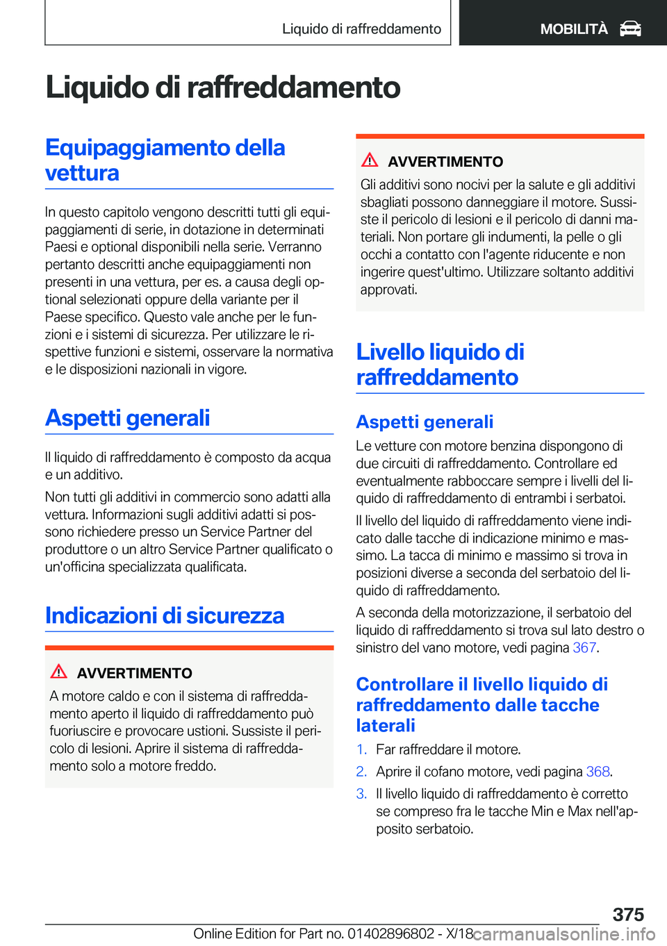 BMW 7 SERIES 2019  Libretti Di Uso E manutenzione (in Italian) �L�i�q�u�i�d�o��d�i��r�a�f�f�r�e�d�d�a�m�e�n�t�o�E�q�u�i�p�a�g�g�i�a�m�e�n�t�o��d�e�l�l�a�v�e�t�t�u�r�a
�I�n��q�u�e�s�t�o��c�a�p�i�t�o�l�o��v�e�n�g�o�n�o��d�e�s�c�r�i�t�t�i��t�u�t�t�i��g�l�i�