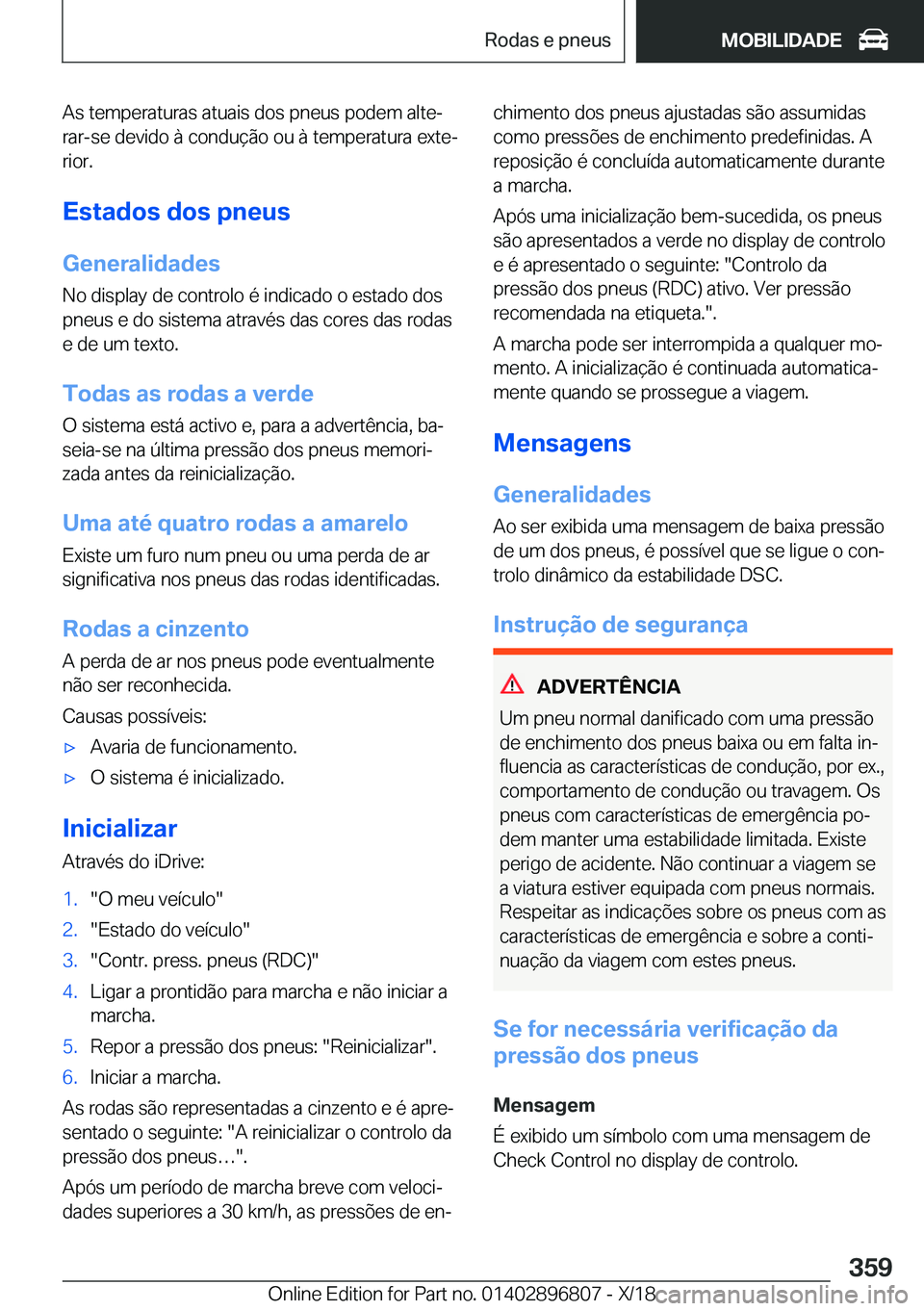 BMW 7 SERIES 2019  Manual do condutor (in Portuguese) �A�s��t�e�m�p�e�r�a�t�u�r�a�s��a�t�u�a�i�s��d�o�s��p�n�e�u�s��p�o�d�e�m��a�l�t�eª
�r�a�r�-�s�e��d�e�v�i�d�o��à��c�o�n�d�u�