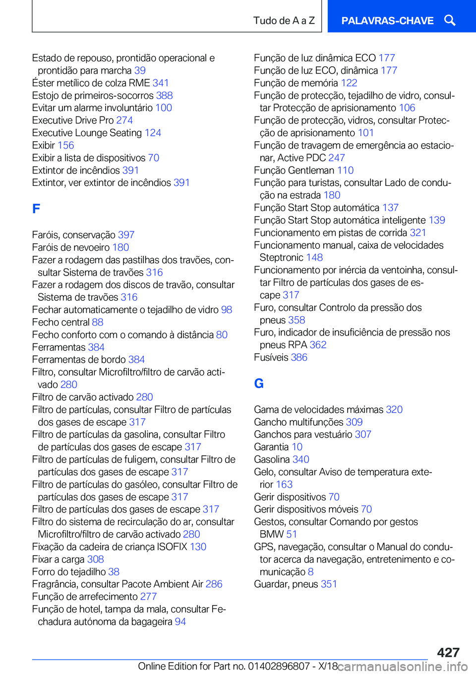 BMW 7 SERIES 2019  Manual do condutor (in Portuguese) �E�s�t�a�d�o��d�e��r�e�p�o�u�s�o�,��p�r�o�n�t�i�d�ã�o��o�p�e�r�a�c�i�o�n�a�l��e�p�r�o�n�t�i�d�ã�o��p�a�r�a��m�a�r�c�h�a� �3�9�
�