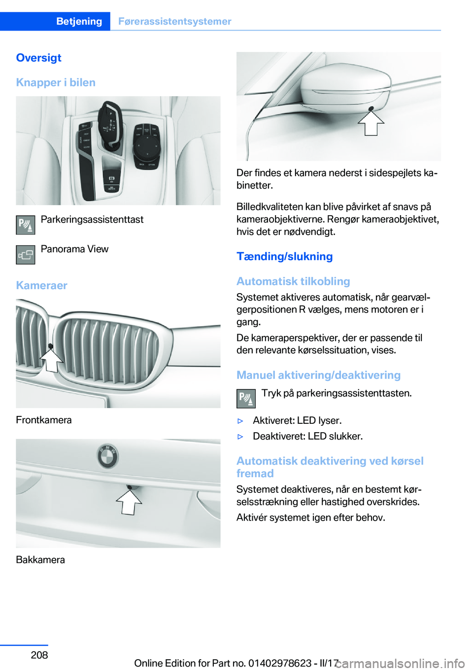 BMW 7 SERIES 2018  InstruktionsbØger (in Danish) �O�v�e�r�s�i�g�t
�K�n�a�p�p�e�r��i��b�i�l�e�n
�P�a�r�k�e�r�i�n�g�s�a�s�s�i�s�t�e�n�t�t�a�s�t
�P�a�n�o�r�a�m�a� �V�i�e�w
�K�a�m�e�r�a�e�r
�F�r�o�n�t�k�a�m�e�r�a
�B�a�k�k�a�m�e�r�a
�D�e�r� �f�i�n�d�e�
