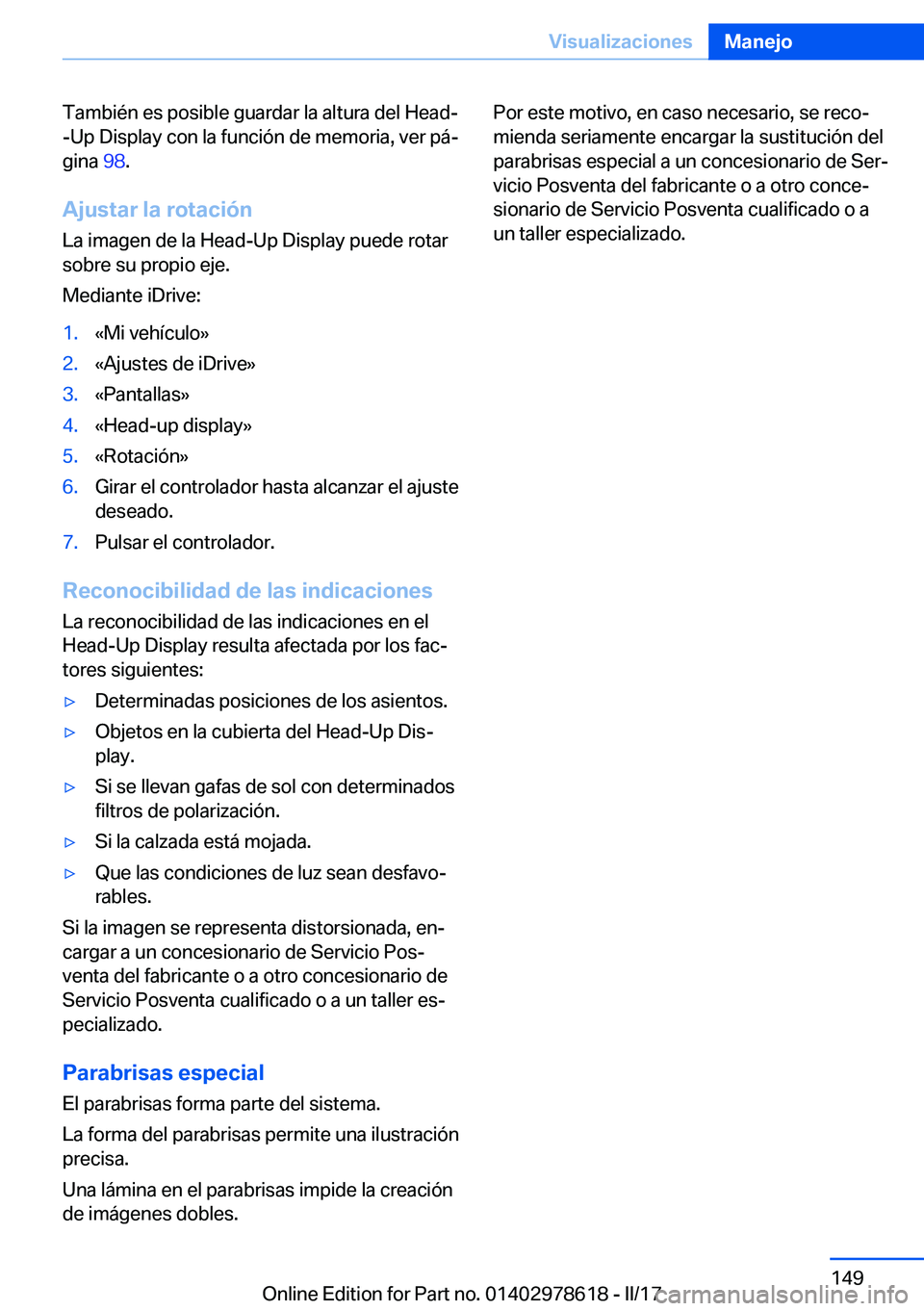 BMW 7 SERIES 2018  Manuales de Empleo (in Spanish) �T�a�m�b�i�é�n� �e�s� �p�o�s�i�b�l�e� �g�u�a�r�d�a�r� �l�a� �a�l�t�u�r�a� �d�e�l� �H�e�a�d�-
�-�U�p� �D�i�s�p�l�a�y� �c�o�n� �l�a� �f�u�n�c�i�