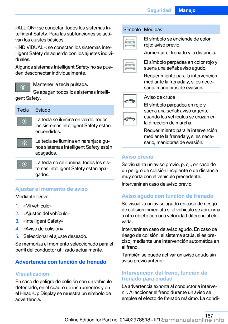 BMW 7 SERIES 2018  Manuales de Empleo (in Spanish) �«�A�L�L� �O�N�{�:� �s�e� �c�o�n�e�c�t�a�n� �t�o�d�o�s� �l�o�s� �s�i�s�t�e�m�a�s� �I�nª
�t�e�l�l�i�g�e�n�t� �S�a�f�e�t�y�.� �P�a�r�a� �l�a�s� �s�u�b�f�u�n�c�i�o�n�e�s� �s�e� �a�c�t�iª �v�a�n� �l�