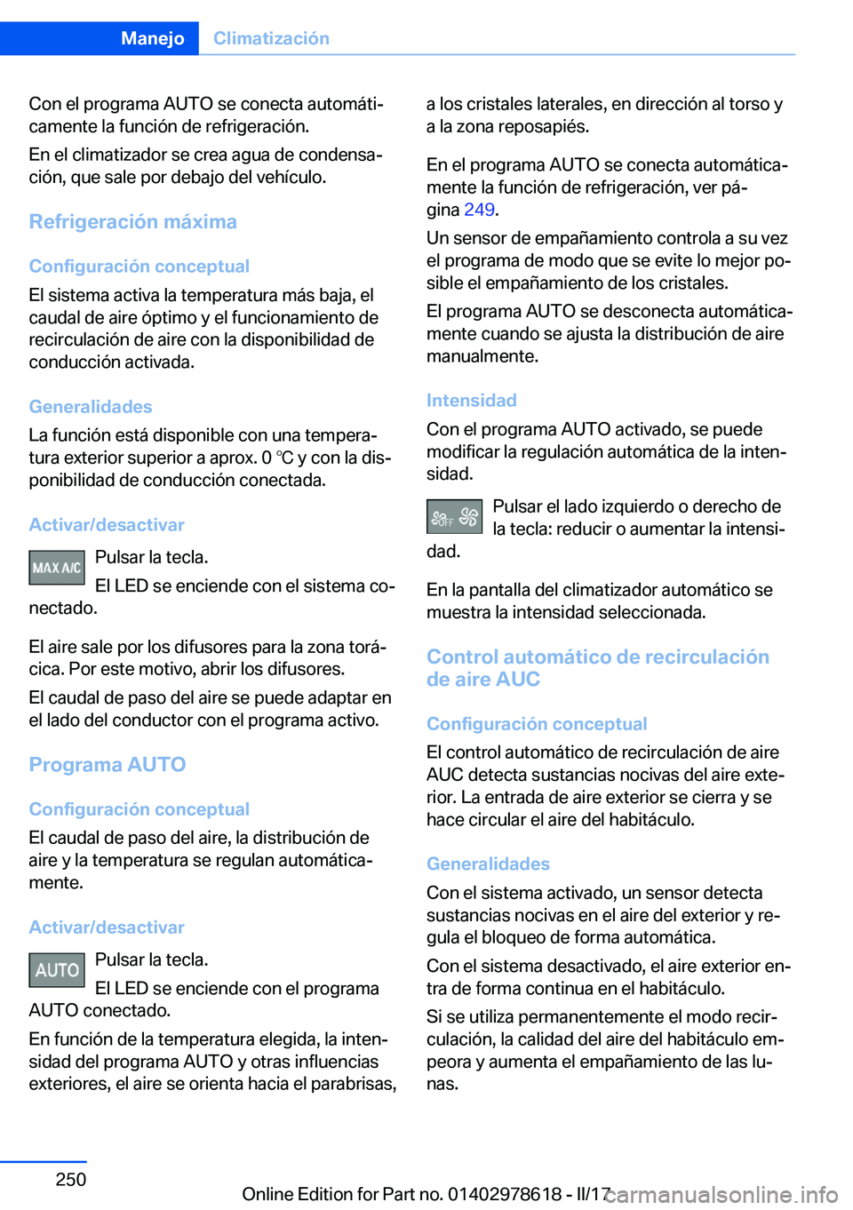 BMW 7 SERIES 2018  Manuales de Empleo (in Spanish) �C�o�n� �e�l� �p�r�o�g�r�a�m�a� �A�U�T�O� �s�e� �c�o�n�e�c�t�a� �a�u�t�o�m�á�t�iª
�c�a�m�e�n�t�e� �l�a� �f�u�n�c�i�