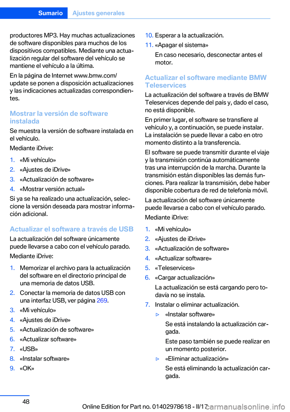 BMW 7 SERIES 2018  Manuales de Empleo (in Spanish) �p�r�o�d�u�c�t�o�r�e�s� �M�P�3�.� �H�a�y� �m�u�c�h�a�s� �a�c�t�u�a�l�i�z�a�c�i�o�n�e�s
�d�e� �s�o�f�t�w�a�r�e� �d�i�s�p�o�n�i�b�l�e�s� �p�a�r�a� �m�u�c�h�o�s� �d�e� �l�o�s
�d�i�s�p�o�s�i�t�i�v�o�s� �c