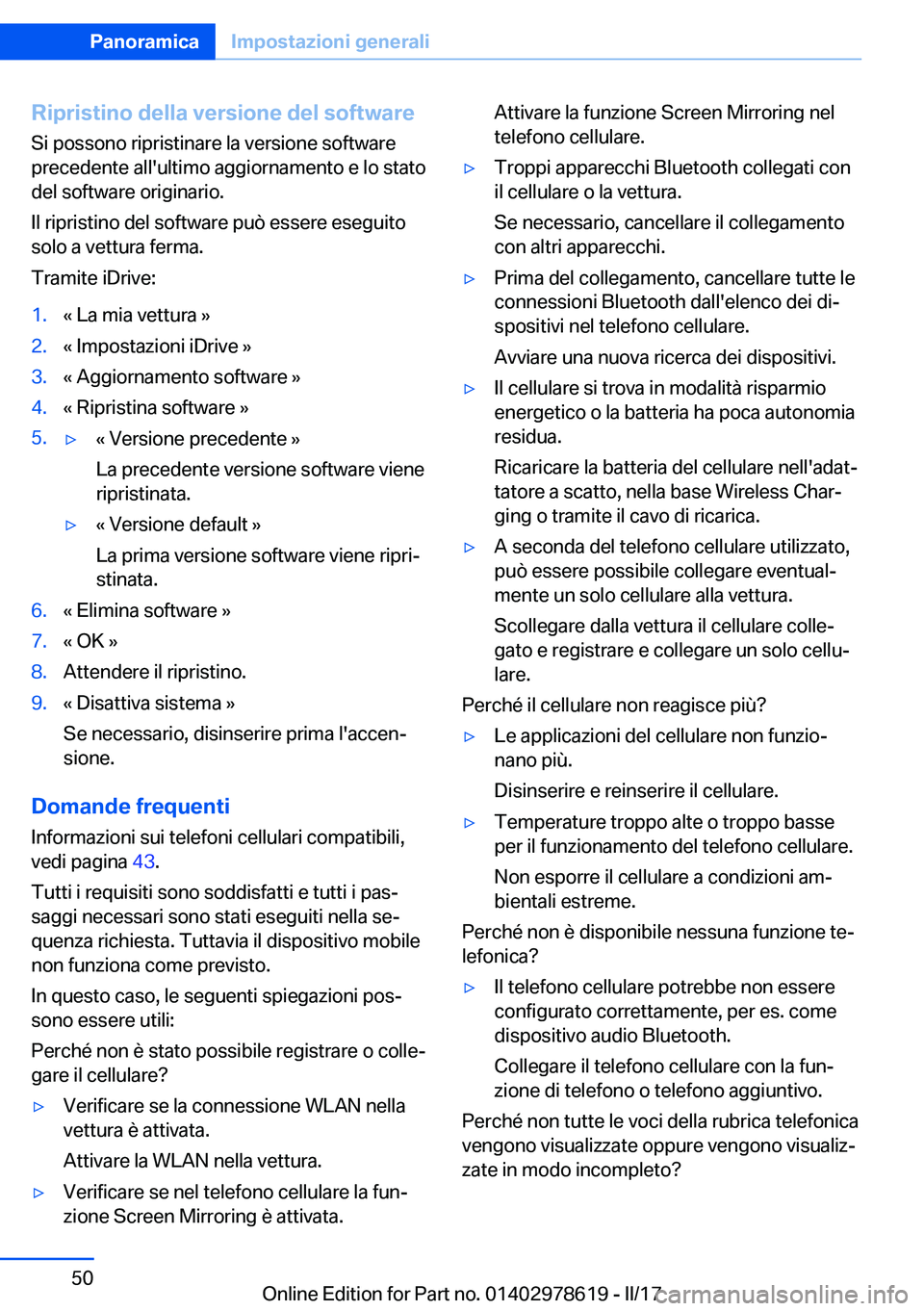 BMW 7 SERIES 2018  Libretti Di Uso E manutenzione (in Italian) �R�i�p�r�i�s�t�i�n�o��d�e�l�l�a��v�e�r�s�i�o�n�e��d�e�l��s�o�f�t�w�a�r�e
�S�i� �p�o�s�s�o�n�o� �r�i�p�r�i�s�t�i�n�a�r�e� �l�a� �v�e�r�s�i�o�n�e� �s�o�f�t�w�a�r�e �p�r�e�c�e�d�e�n�t�e� �a�l�l�'