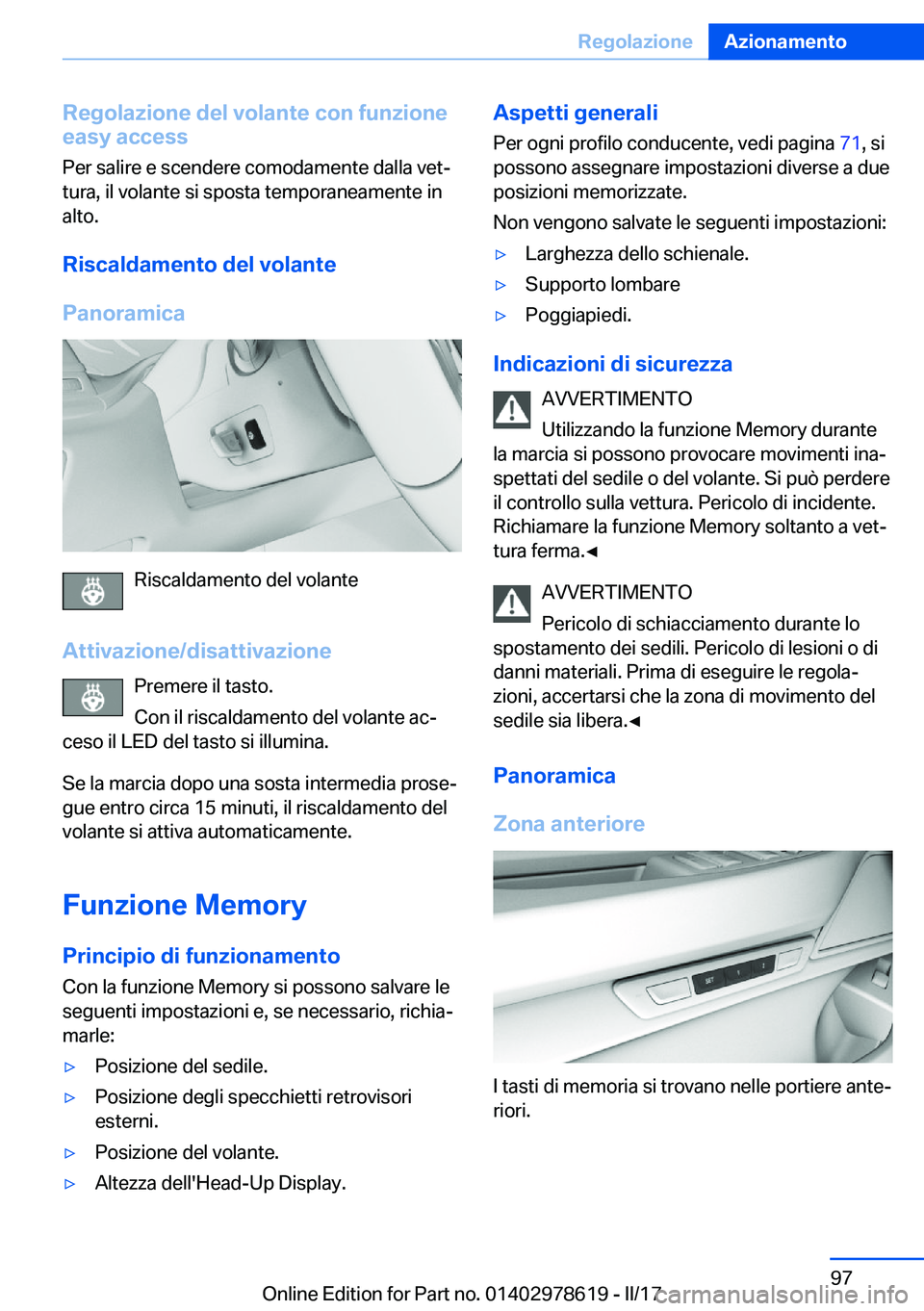 BMW 7 SERIES 2018  Libretti Di Uso E manutenzione (in Italian) �R�e�g�o�l�a�z�i�o�n�e��d�e�l��v�o�l�a�n�t�e��c�o�n��f�u�n�z�i�o�n�e�e�a�s�y��a�c�c�e�s�s
�P�e�r� �s�a�l�i�r�e� �e� �s�c�e�n�d�e�r�e� �c�o�m�o�d�a�m�e�n�t�e� �d�a�l�l�a� �v�e�tª
�t�u�r�a�,� �i�