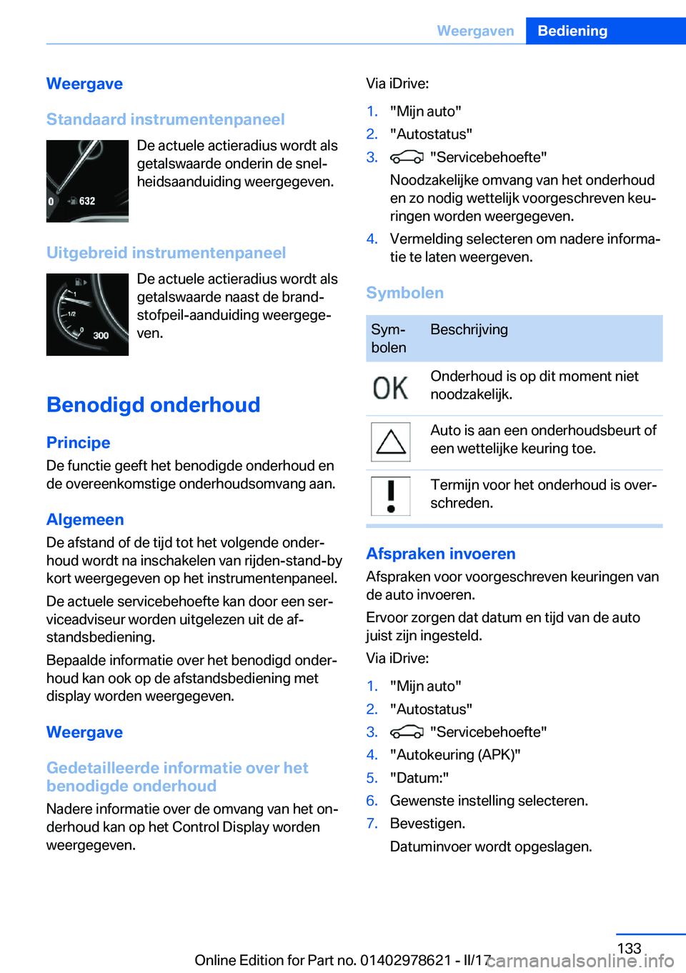 BMW 7 SERIES 2018  Instructieboekjes (in Dutch) �W�e�e�r�g�a�v�e
�S�t�a�n�d�a�a�r�d��i�n�s�t�r�u�m�e�n�t�e�n�p�a�n�e�e�l �D�e� �a�c�t�u�e�l�e� �a�c�t�i�e�r�a�d�i�u�s� �w�o�r�d�t� �a�l�s�g�e�t�a�l�s�w�a�a�r�d�e� �o�n�d�e�r�i�n� �d�e� �s�n�e�lj
�h�