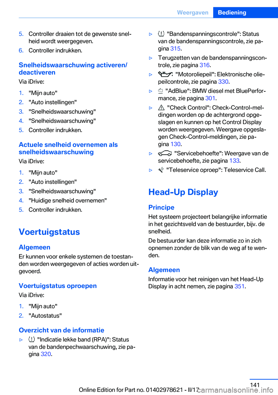 BMW 7 SERIES 2018  Instructieboekjes (in Dutch) �5�.�C�o�n�t�r�o�l�l�e�r� �d�r�a�a�i�e�n� �t�o�t� �d�e� �g�e�w�e�n�s�t�e� �s�n�e�lj
�h�e�i�d� �w�o�r�d�t� �w�e�e�r�g�e�g�e�v�e�n�.�6�.�C�o�n�t�r�o�l�l�e�r� �i�n�d�r�u�k�k�e�n�.
�S�n�e�l�h�e�i�d�s�w�a