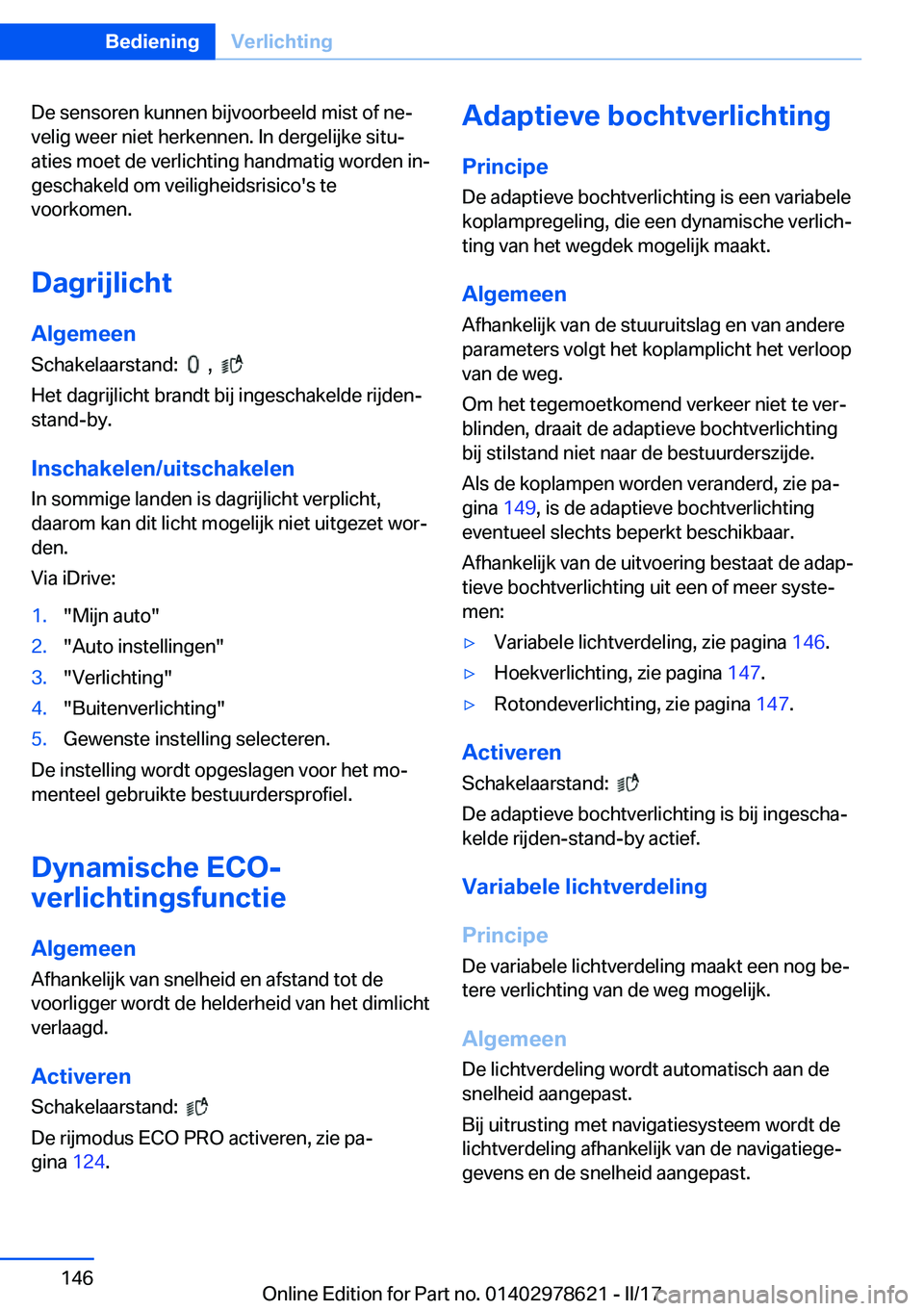 BMW 7 SERIES 2018  Instructieboekjes (in Dutch) �D�e� �s�e�n�s�o�r�e�n� �k�u�n�n�e�n� �b�i�j�v�o�o�r�b�e�e�l�d� �m�i�s�t� �o�f� �n�ej�v�e�l�i�g� �w�e�e�r� �n�i�e�t� �h�e�r�k�e�n�n�e�n�.� �I�n� �d�e�r�g�e�l�i�j�k�e� �s�i�t�uj
�a�t�i�e�s� �m�o�e�t�