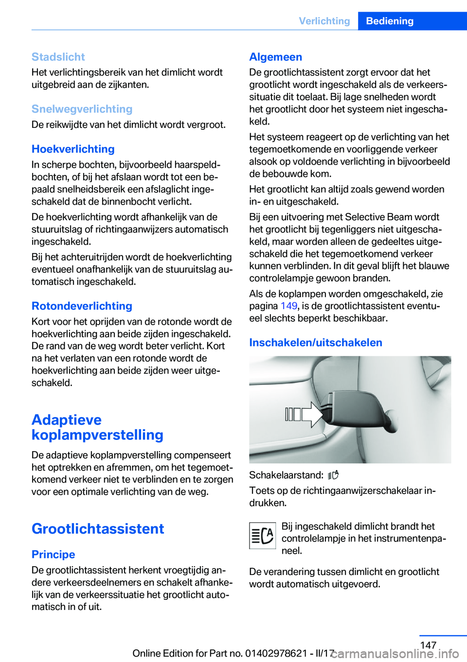 BMW 7 SERIES 2018  Instructieboekjes (in Dutch) �S�t�a�d�s�l�i�c�h�t
�H�e�t� �v�e�r�l�i�c�h�t�i�n�g�s�b�e�r�e�i�k� �v�a�n� �h�e�t� �d�i�m�l�i�c�h�t� �w�o�r�d�t �u�i�t�g�e�b�r�e�i�d� �a�a�n� �d�e� �z�i�j�k�a�n�t�e�n�.
�S�n�e�l�w�e�g�v�e�r�l�i�c�h�t�