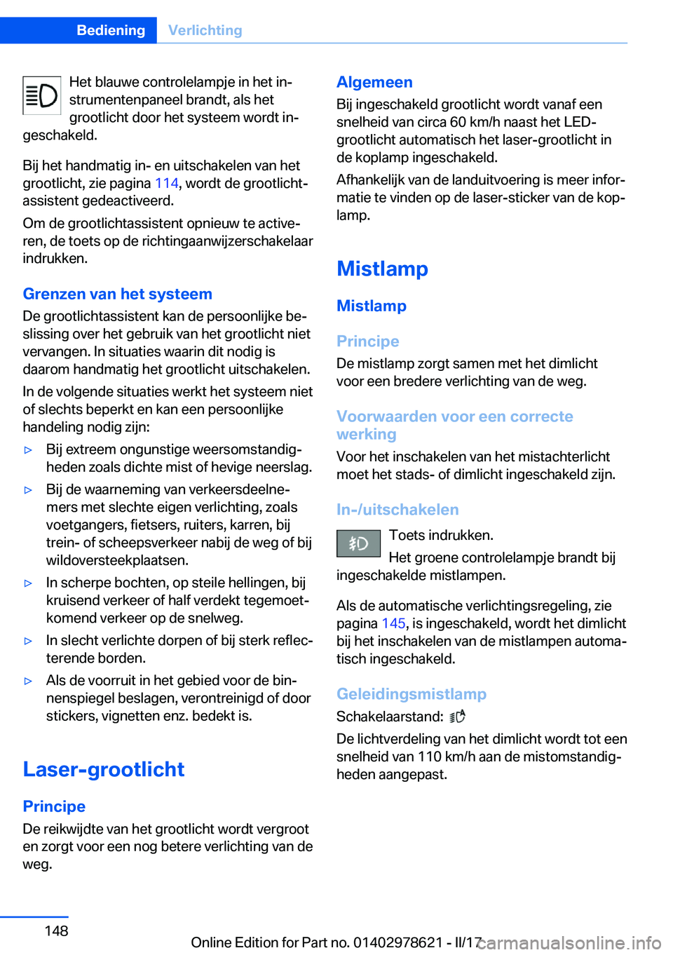 BMW 7 SERIES 2018  Instructieboekjes (in Dutch) �H�e�t� �b�l�a�u�w�e� �c�o�n�t�r�o�l�e�l�a�m�p�j�e� �i�n� �h�e�t� �i�nj
�s�t�r�u�m�e�n�t�e�n�p�a�n�e�e�l� �b�r�a�n�d�t�,� �a�l�s� �h�e�t
�g�r�o�o�t�l�i�c�h�t� �d�o�o�r� �h�e�t� �s�y�s�t�e�e�m� �w�o�r