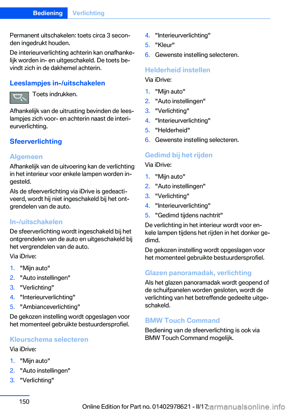 BMW 7 SERIES 2018  Instructieboekjes (in Dutch) �P�e�r�m�a�n�e�n�t� �u�i�t�s�c�h�a�k�e�l�e�n�:� �t�o�e�t�s� �c�i�r�c�a� �3� �s�e�c�o�nj�d�e�n� �i�n�g�e�d�r�u�k�t� �h�o�u�d�e�n�.
�D�e� �i�n�t�e�r�i�e�u�r�v�e�r�l�i�c�h�t�i�n�g� �a�c�h�t�e�r�i�n� �k�