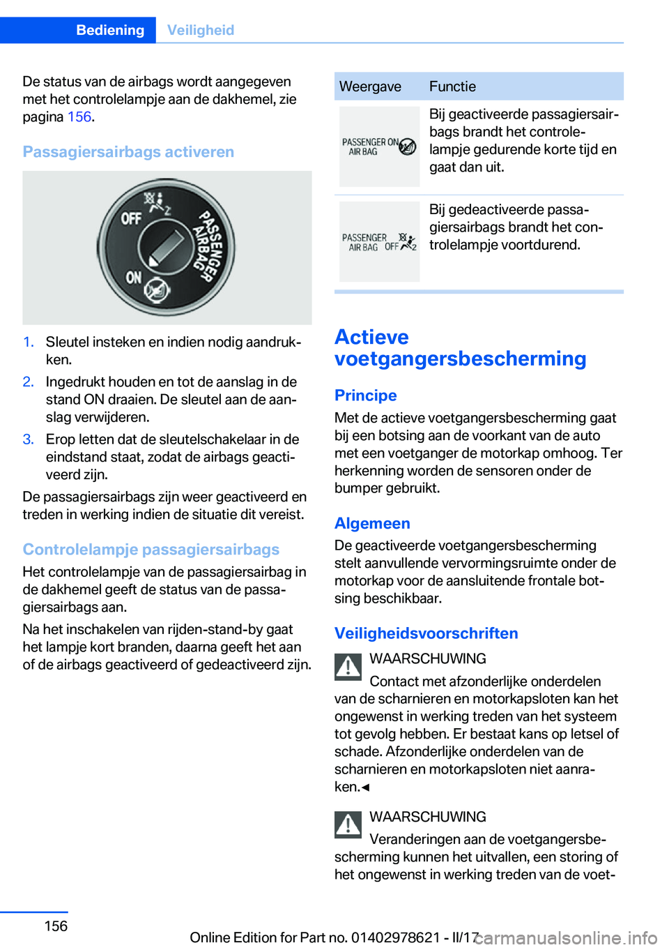 BMW 7 SERIES 2018  Instructieboekjes (in Dutch) �D�e� �s�t�a�t�u�s� �v�a�n� �d�e� �a�i�r�b�a�g�s� �w�o�r�d�t� �a�a�n�g�e�g�e�v�e�n
�m�e�t� �h�e�t� �c�o�n�t�r�o�l�e�l�a�m�p�j�e� �a�a�n� �d�e� �d�a�k�h�e�m�e�l�,� �z�i�e �p�a�g�i�n�a�  �1�5�6�.
�P�a�s