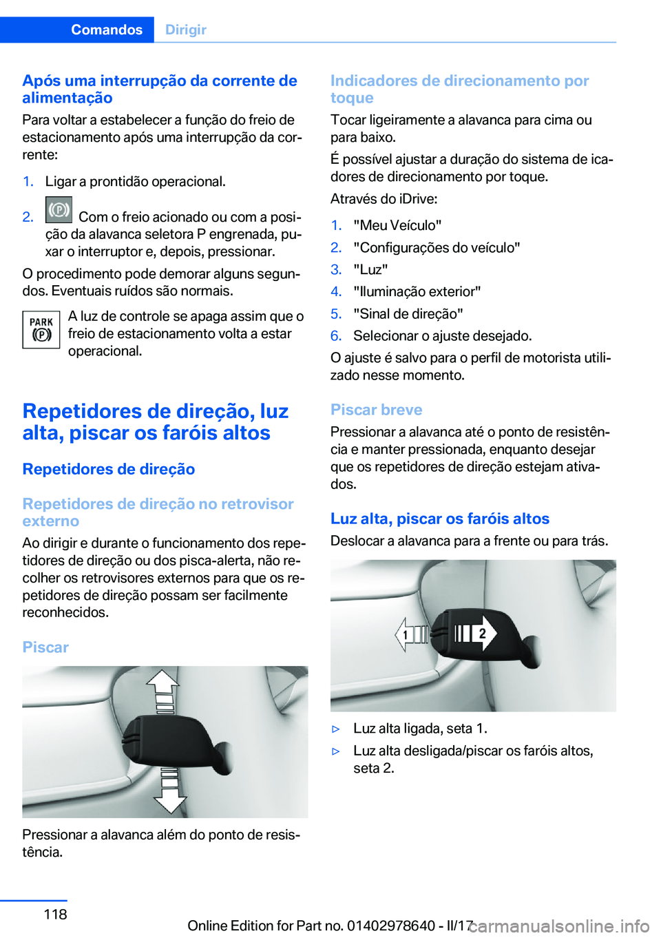 BMW 7 SERIES 2018  Manual do condutor (in Portuguese) �A�p�ó�s��u�m�a��i�n�t�e�r�r�u�p�