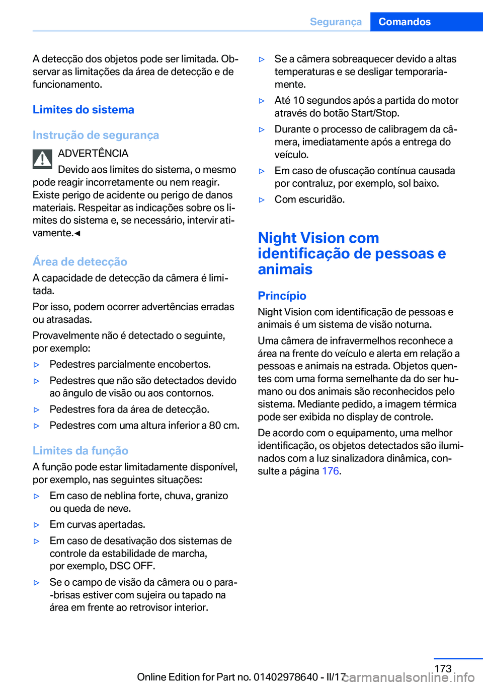 BMW 7 SERIES 2018  Manual do condutor (in Portuguese) �A� �d�e�t�e�c�ç�ã�o� �d�o�s� �o�b�j�e�t�o�s� �p�o�d�e� �s�e�r� �l�i�m�i�t�a�d�a�.� �O�bª�s�e�r�v�a�r� �a�s� �l�i�m�i�t�a�ç�õ�e�s� �d�a� �á�r�e�a� �d�e� �d�e�t�e�c�ç�ã�o� �e� �d�e
�f�u�n�c�i�