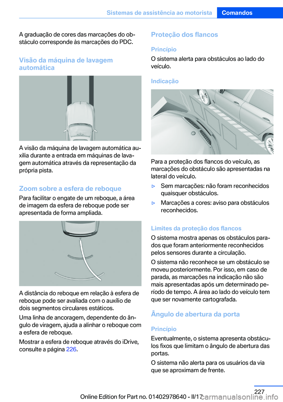 BMW 7 SERIES 2018  Manual do condutor (in Portuguese) �A� �g�r�a�d�u�a�ç�ã�o� �d�e� �c�o�r�e�s� �d�a�s� �m�a�r�c�a�ç�õ�e�s� �d�o� �o�bª�s�t�á�c�u�l�o� �c�o�r�r�e�s�p�o�n�d�e� �à�s� �m�a�r�c�a�ç�õ�e�s� �d�o� �P�D�C�.
�V�i�s�ã�o��d�a��m�á�q�u