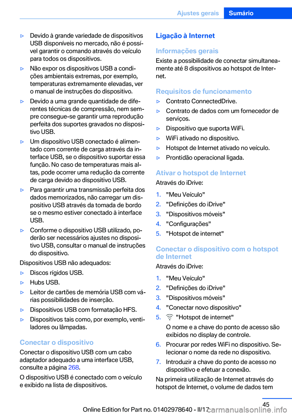BMW 7 SERIES 2018  Manual do condutor (in Portuguese) 'y�D�e�v�i�d�o� �à� �g�r�a�n�d�e� �v�a�r�i�e�d�a�d�e� �d�e� �d�i�s�p�o�s�i�t�i�v�o�s�U�S�B� �d�i�s�p�o�n�