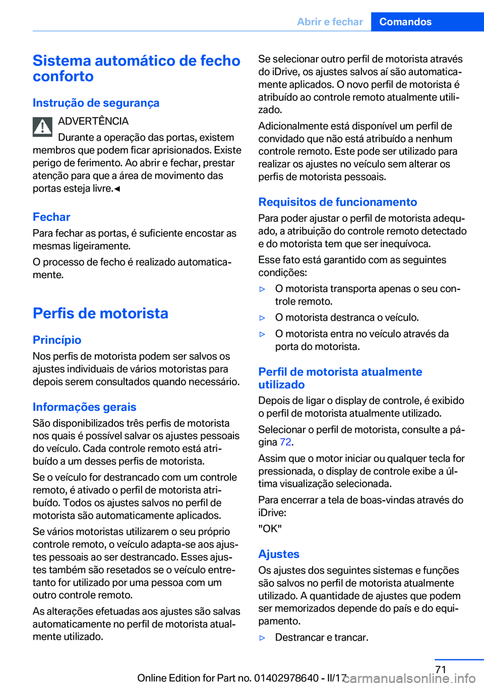 BMW 7 SERIES 2018  Manual do condutor (in Portuguese) �S�i�s�t�e�m�a��a�u�t�o�m�á�t�i�c�o��d�e��f�e�c�h�o
�c�o�n�f�o�r�t�o
�I�n�s�t�r�u�