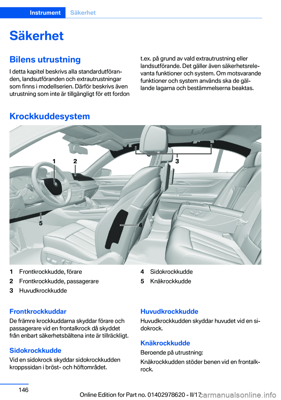 BMW 7 SERIES 2018  InstruktionsbÖcker (in Swedish) �S�ä�k�e�r�h�e�t�B�i�l�e�n�s��u�t�r�u�s�t�n�i�n�g
�I� �d�e�t�t�a� �k�a�p�i�t�e�l� �b�e�s�k�r�i�v�s� �a�l�l�a� �s�t�a�n�d�a�r�d�u�t�f�ö�r�a�nj �d�e�n�,� �l�a�n�d�s�u�t�f�ö�r�a�n�d�e�n� �o�c�h� �e�
