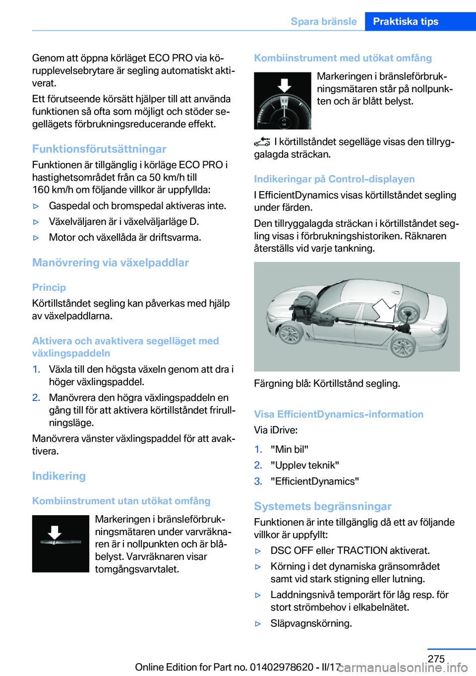 BMW 7 SERIES 2018  InstruktionsbÖcker (in Swedish) �G�e�n�o�m� �a�t�t� �ö�p�p�n�a� �k�ö�r�l�ä�g�e�t� �E�C�O� �P�R�O� �v�i�a� �k�öj�r�u�p�p�l�e�v�e�l�s�e�b�r�y�t�a�r�e� �ä�r� �s�e�g�l�i�n�g� �a�u�t�o�m�a�t�i�s�k�t� �a�k�t�ij
�v�e�r�a�t�.
�E�t�t�