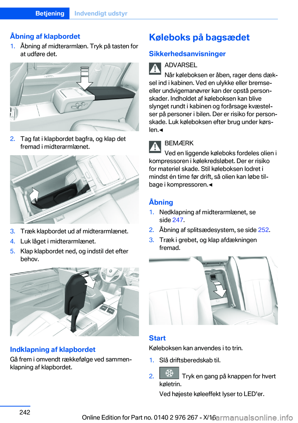 BMW 7 SERIES 2017  InstruktionsbØger (in Danish) �Å�b�n�i�n�g��a�f��k�l�a�p�b�o�r�d�e�t�1�.�Å�b�n�i�n�g� �a�f� �m�i�d�t�e�r�a�r�m�l�æ�n�.� �T�r�y�k� �p�å� �t�a�s�t�e�n� �f�o�r�a�t� �u�d�f�