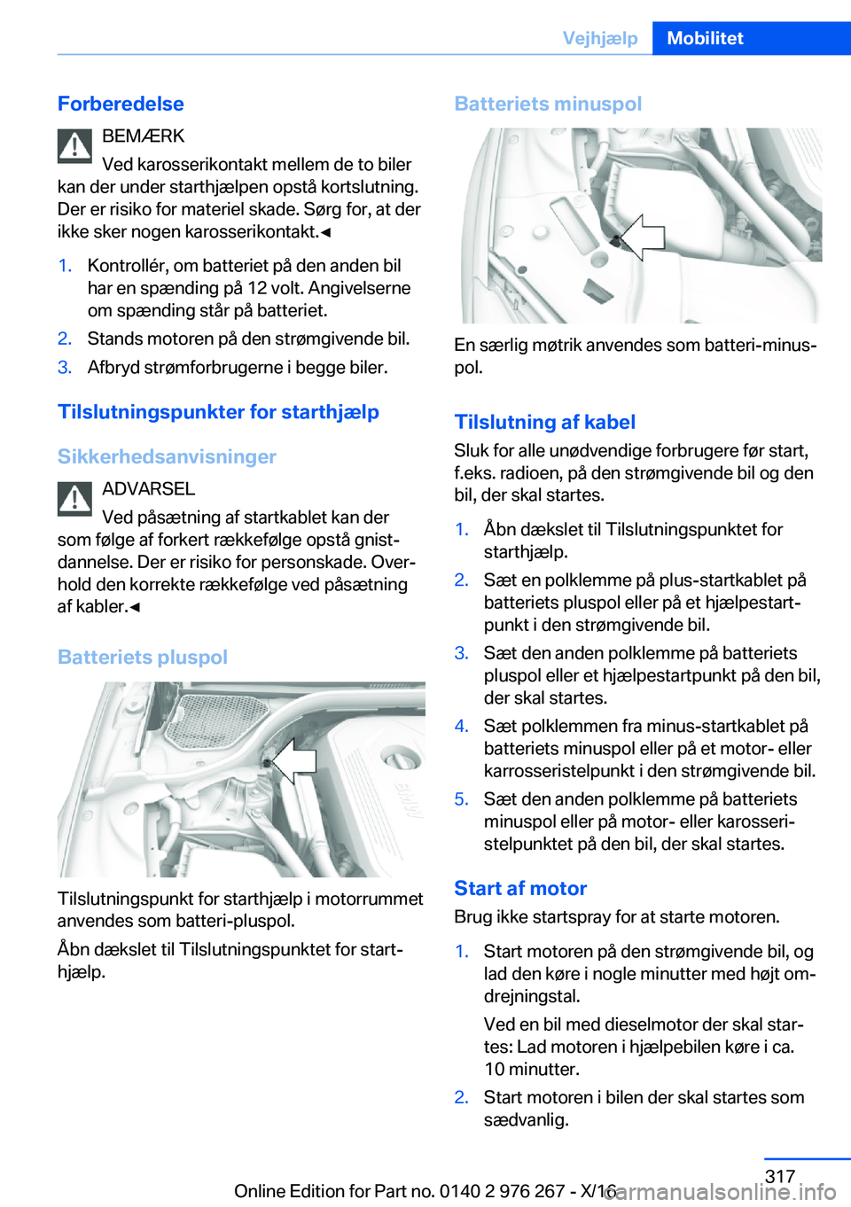 BMW 7 SERIES 2017  InstruktionsbØger (in Danish) �F�o�r�b�e�r�e�d�e�l�s�e�B�E�M�Æ�R�K
�V�e�d� �k�a�r�o�s�s�e�r�i�k�o�n�t�a�k�t� �m�e�l�l�e�m� �d�e� �t�o� �b�i�l�e�r
�k�a�n� �d�e�r� �u�n�d�e�r� �s�t�a�r�t�h�j�æ�l�p�e�n� �o�p�s�t�å� �k�o�r�t�s�l�u�
