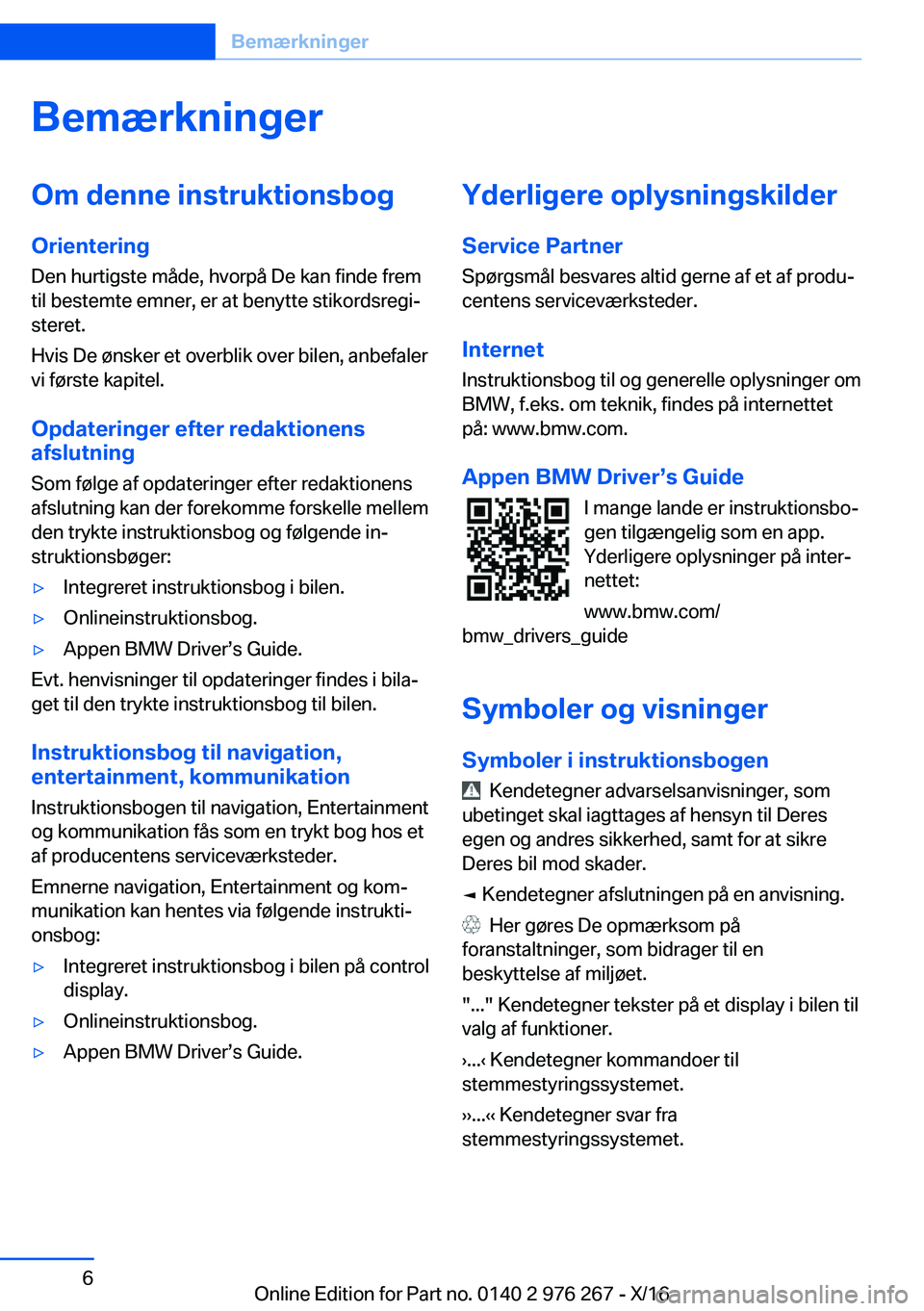 BMW 7 SERIES 2017  InstruktionsbØger (in Danish) �B�e�m�æ�r�k�n�i�n�g�e�r�O�m��d�e�n�n�e��i�n�s�t�r�u�k�t�i�o�n�s�b�o�g
�O�r�i�e�n�t�e�r�i�n�g �D�e�n� �h�u�r�t�i�g�s�t�e� �m�å�d�e�,� �h�v�o�r�p�å� �D�e� �k�a�n� �f�i�n�d�e� �f�r�e�m
�t�i�l� �b�e