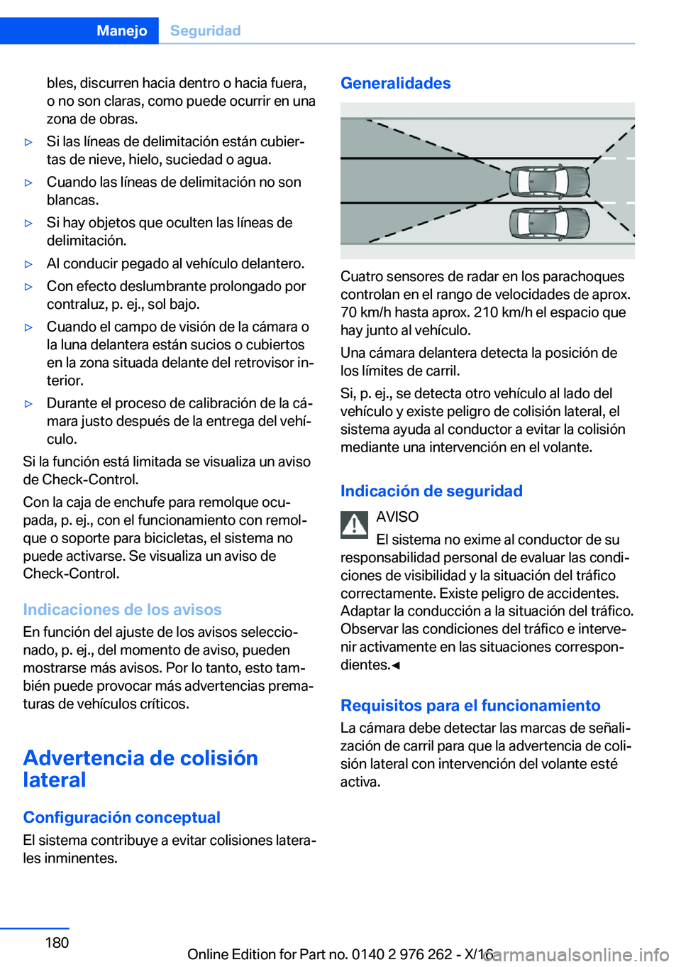 BMW 7 SERIES 2017  Manuales de Empleo (in Spanish) �b�l�e�s�,� �d�i�s�c�u�r�r�e�n� �h�a�c�i�a� �d�e�n�t�r�o� �o� �h�a�c�i�a� �f�u�e�r�a�,�o� �n�o� �s�o�n� �c�l�a�r�a�s�,� �c�o�m�o� �p�u�e�d�e� �o�c�u�r�r�i�r� �e�n� �u�n�a�z�o�n�a� �d�e� �o�b�r�a�s�.&#
