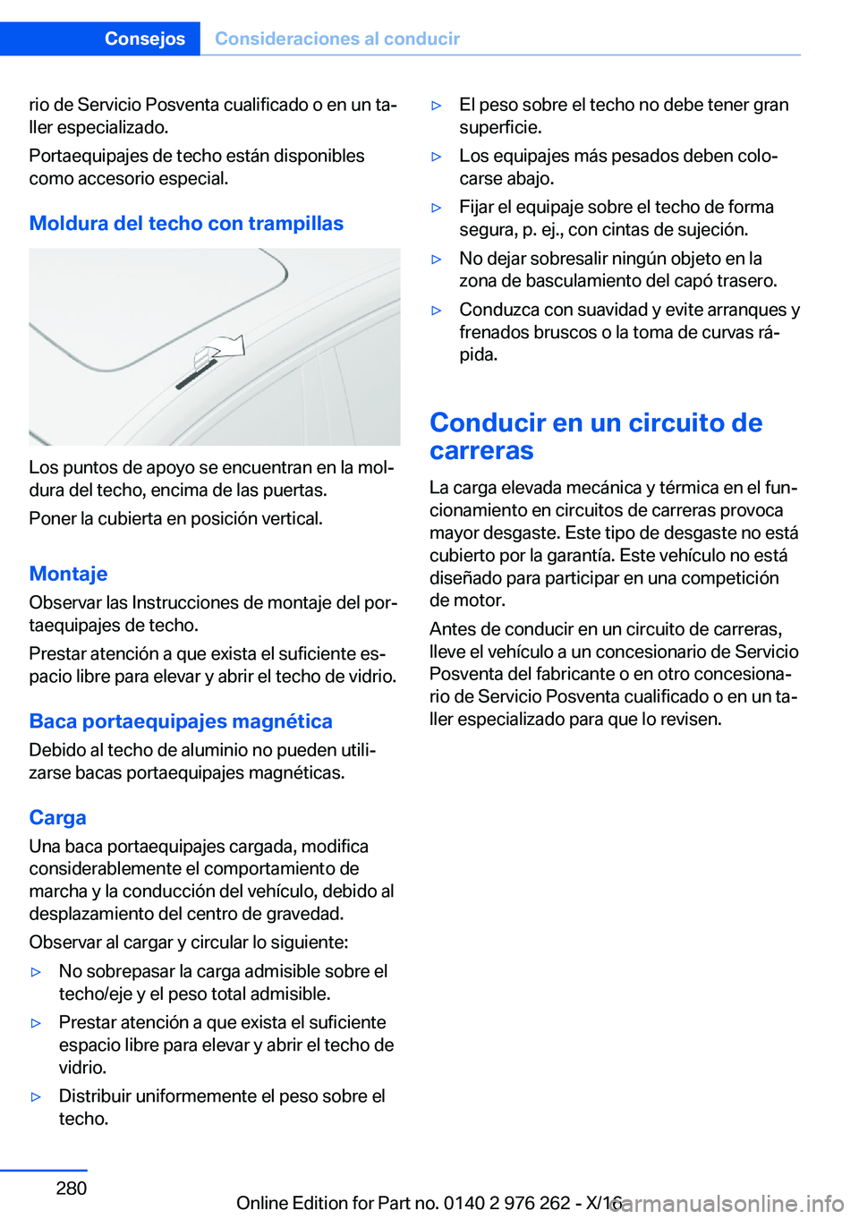BMW 7 SERIES 2017  Manuales de Empleo (in Spanish)  r i o   d e   S e r v i c i o   P o s v e n t a   c u a l i f i c a d o   o   e n   u n   t aª
 l l e r   e s p e c i a l i z a d o .
 P o r t a e q u i p a j e s   d e   t e c h o   e s t á n   d