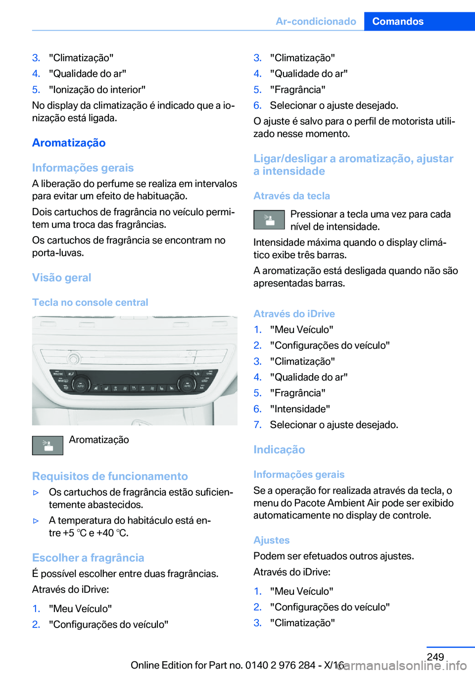 BMW 7 SERIES 2017  Manual do condutor (in Portuguese) �3�.�"�C�l�i�m�a�t�i�z�a�ç�ã�o�"�4�.�"�Q�u�a�l�i�d�a�d�e� �d�o� �a�r�"�5�.�"�I�o�n�i�z�a�ç�ã�o� �d�o� �i�n�t�e�r�i�o�r�"
�N�o� �d�i�s�p�l�a�y� �d�a� �c�l�i�m�a�t�i�z�a�ç�