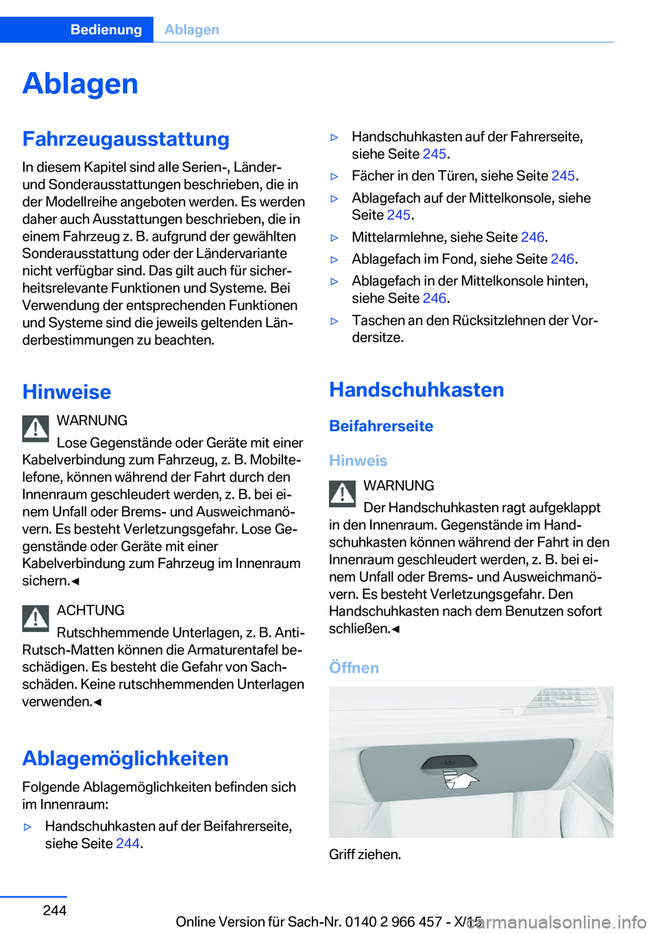 BMW 7 SERIES 2016 Betriebsanleitungen (in German) AblagenFahrzeugausstattungIn diesem Kapitel sind alle Serien-, Länder-
und Sonderausstattungen beschrieben, die in
der Modellreihe angeboten werden. Es werden
daher auch Ausstattungen beschrieben, di BMW 7 SERIES 2016 Betriebsanleitungen (in German) AblagenFahrzeugausstattungIn diesem Kapitel sind alle Serien-, Länder-
und Sonderausstattungen beschrieben, die in
der Modellreihe angeboten werden. Es werden
daher auch Ausstattungen beschrieben, di