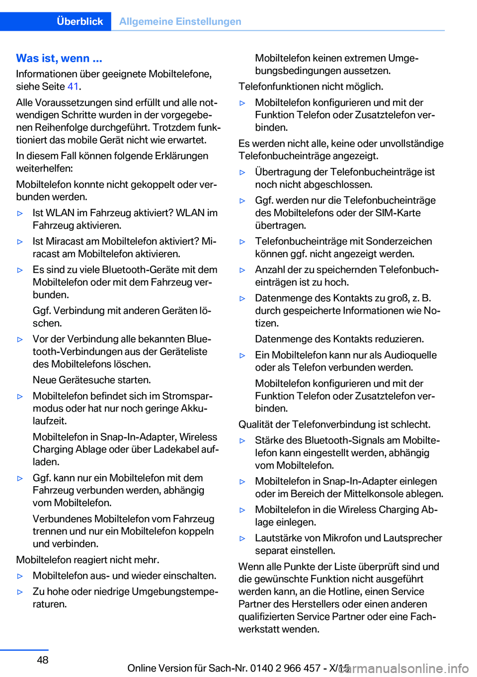 BMW 7 SERIES 2016 Betriebsanleitungen (in German) Was ist, wenn ...
Informationen über geeignete Mobiltelefone,
siehe Seite 41.
Alle Voraussetzungen sind erfüllt und alle not‐
wendigen Schritte wurden in der vorgegebe‐
nen Reihenfolge durchgef BMW 7 SERIES 2016 Betriebsanleitungen (in German) Was ist, wenn ...
Informationen über geeignete Mobiltelefone,
siehe Seite 41.
Alle Voraussetzungen sind erfüllt und alle not‐
wendigen Schritte wurden in der vorgegebe‐
nen Reihenfolge durchgef