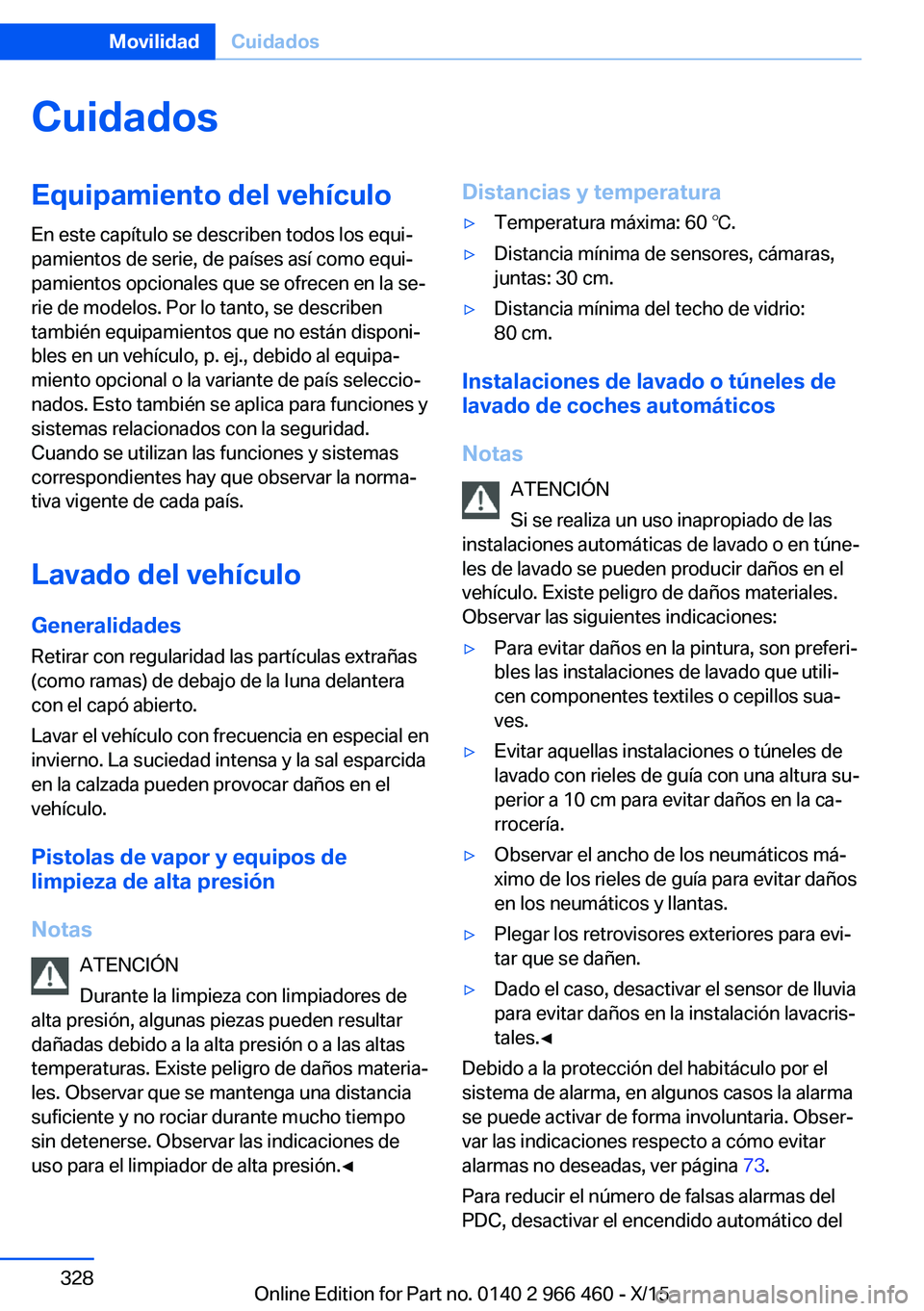 BMW 7 SERIES 2016 Manuales de Empleo (in Spanish) CuidadosEquipamiento del vehículoEn este capítulo se describen todos los equi‐
pamientos de serie, de países así como equi‐
pamientos opcionales que se ofrecen en la se‐
rie de modelos. Por BMW 7 SERIES 2016 Manuales de Empleo (in Spanish) CuidadosEquipamiento del vehículoEn este capítulo se describen todos los equi‐
pamientos de serie, de países así como equi‐
pamientos opcionales que se ofrecen en la se‐
rie de modelos. Por
