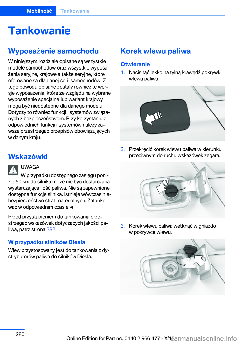 BMW 7 SERIES 2016  Instrukcja obsługi (in Polish) TankowanieWyposażenie samochodu
W niniejszym rozdziale opisane są wszystkie
modele samochodów oraz wszystkie wyposa‐
żenia seryjne, krajowe a także seryjne, które
oferowane są dla danej serii