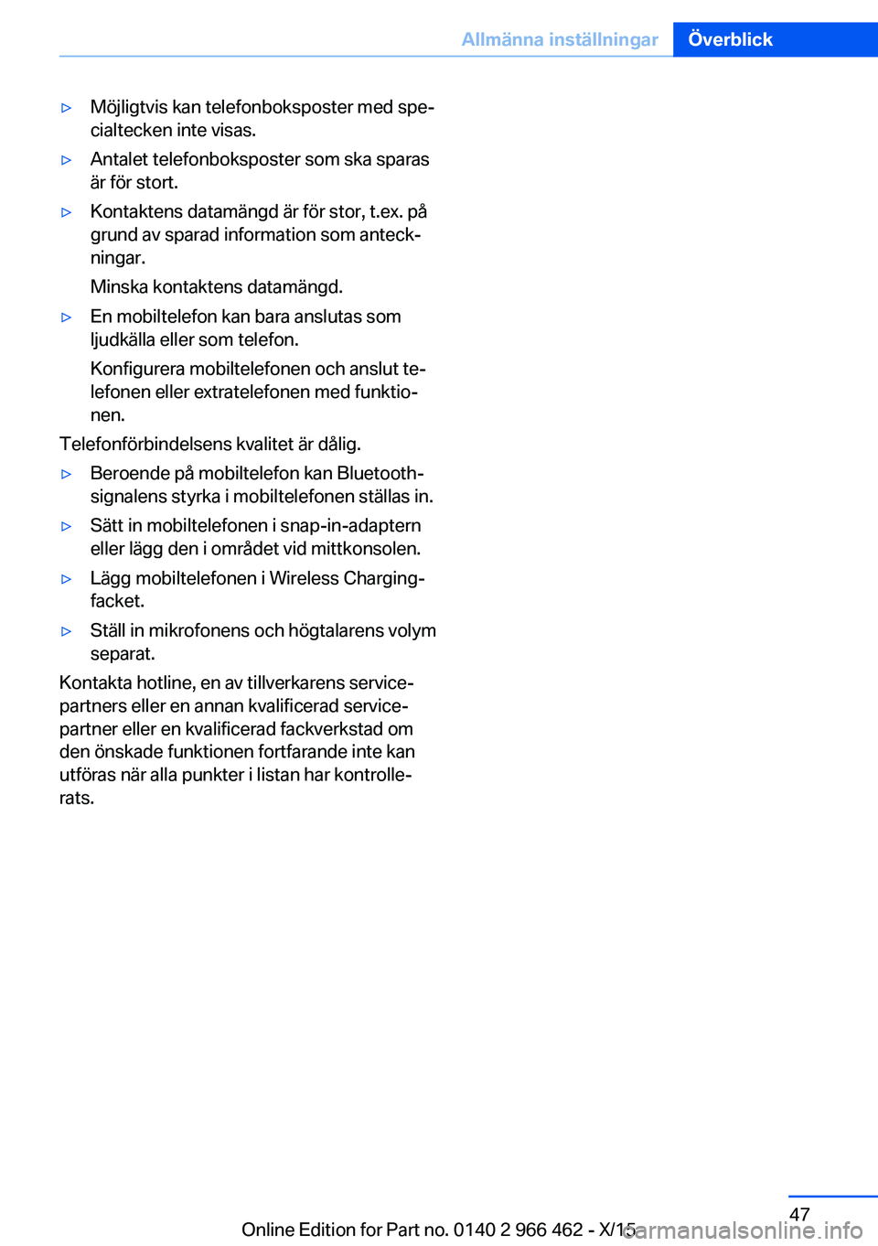 BMW 7 SERIES 2016 InstruktionsbÖcker (in Swedish) ▷Möjligtvis kan telefonboksposter med spe‐
cialtecken inte visas.▷Antalet telefonboksposter som ska sparas
är för stort.▷Kontaktens datamängd är för stor, t.ex. på
grund av sparad infor BMW 7 SERIES 2016 InstruktionsbÖcker (in Swedish) ▷Möjligtvis kan telefonboksposter med spe‐
cialtecken inte visas.▷Antalet telefonboksposter som ska sparas
är för stort.▷Kontaktens datamängd är för stor, t.ex. på
grund av sparad infor