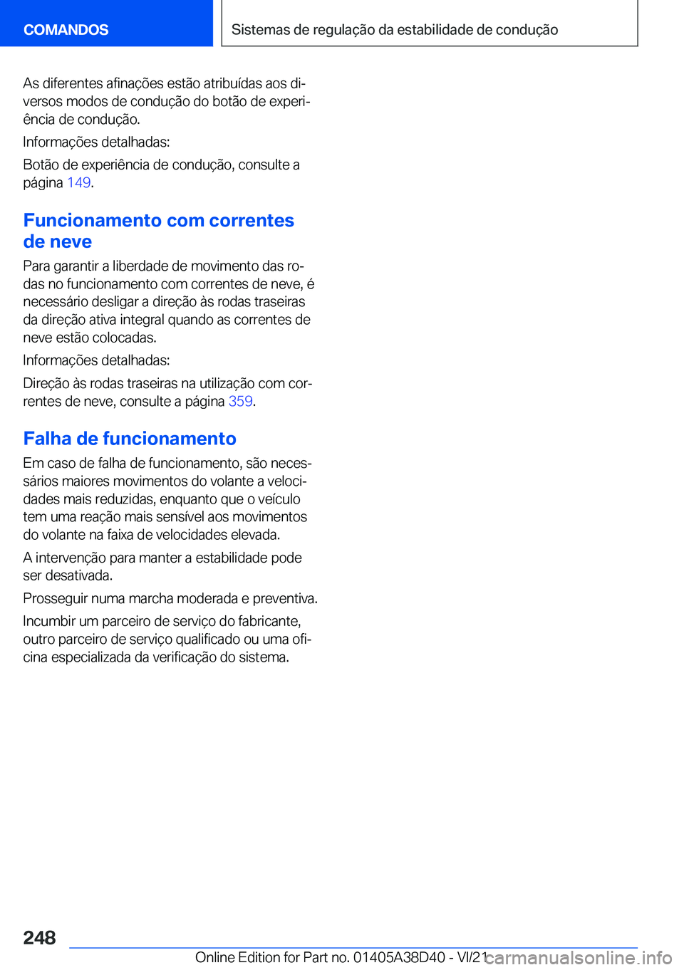 BMW 8 SERIES 2022  Manual do condutor (in Portuguese) �A�s��d�i�f�e�r�e�n�t�e�s��a�f�i�n�a�