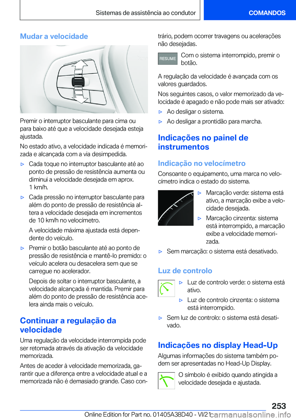 BMW 8 SERIES 2022  Manual do condutor (in Portuguese) �M�u�d�a�r��a��v�e�l�o�c�i�d�a�d�e
�P�r�e�m�i�r��o��i�n�t�e�r�r�u�p�t�o�r��b�a�s�c�u�l�a�n�t�e��p�a�r�a��c�i�m�a��o�u�p�a�r�a��b�a�i�x�o��a�t�é��q�u�e��a��v�e�l�o�c�i�d�a�d�e��d�e�s�e�j