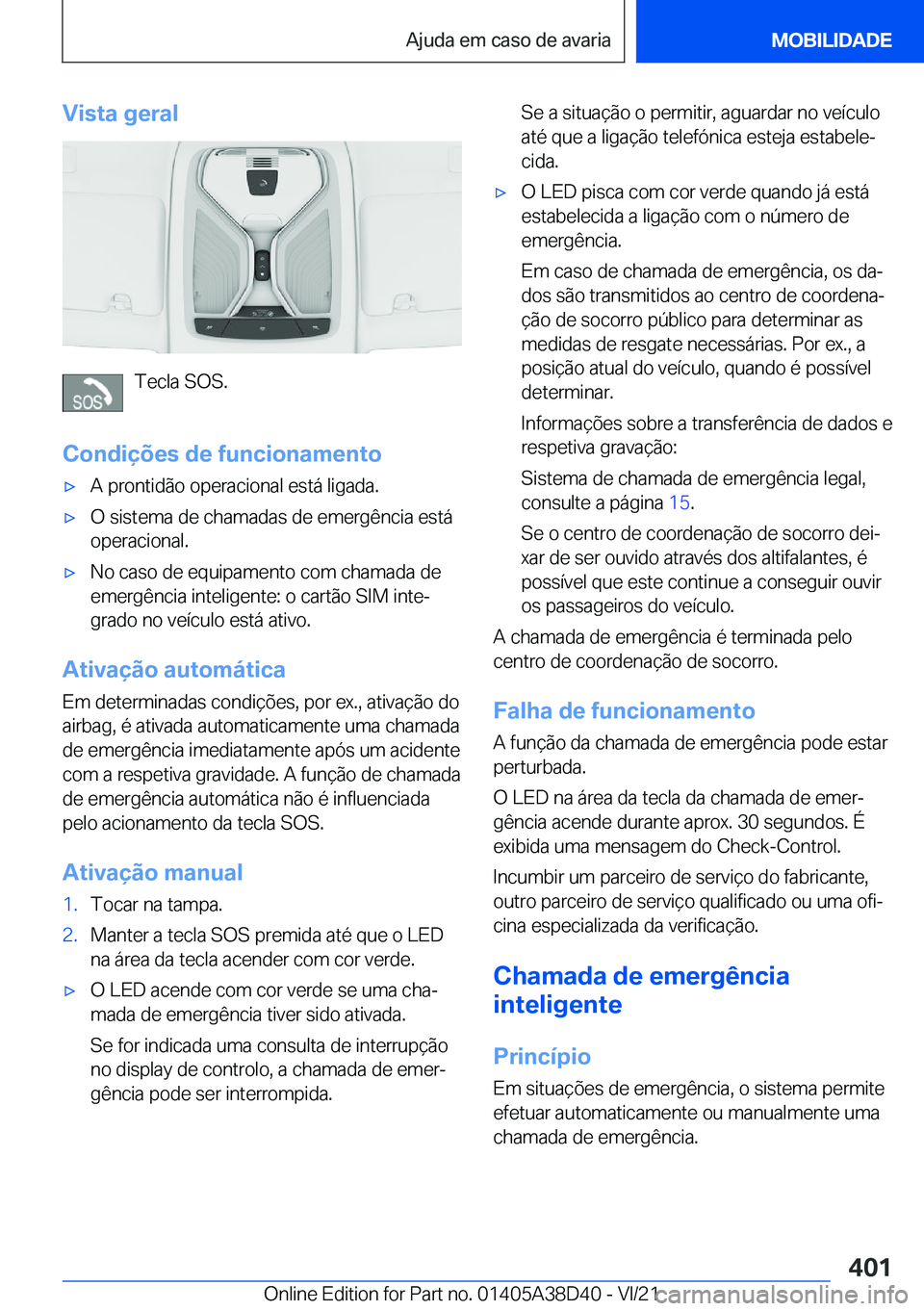 BMW 8 SERIES 2022  Manual do condutor (in Portuguese) �V�i�s�t�a��g�e�r�a�l
�T�e�c�l�a��S�O�S�.
�C�o�n�d�i�