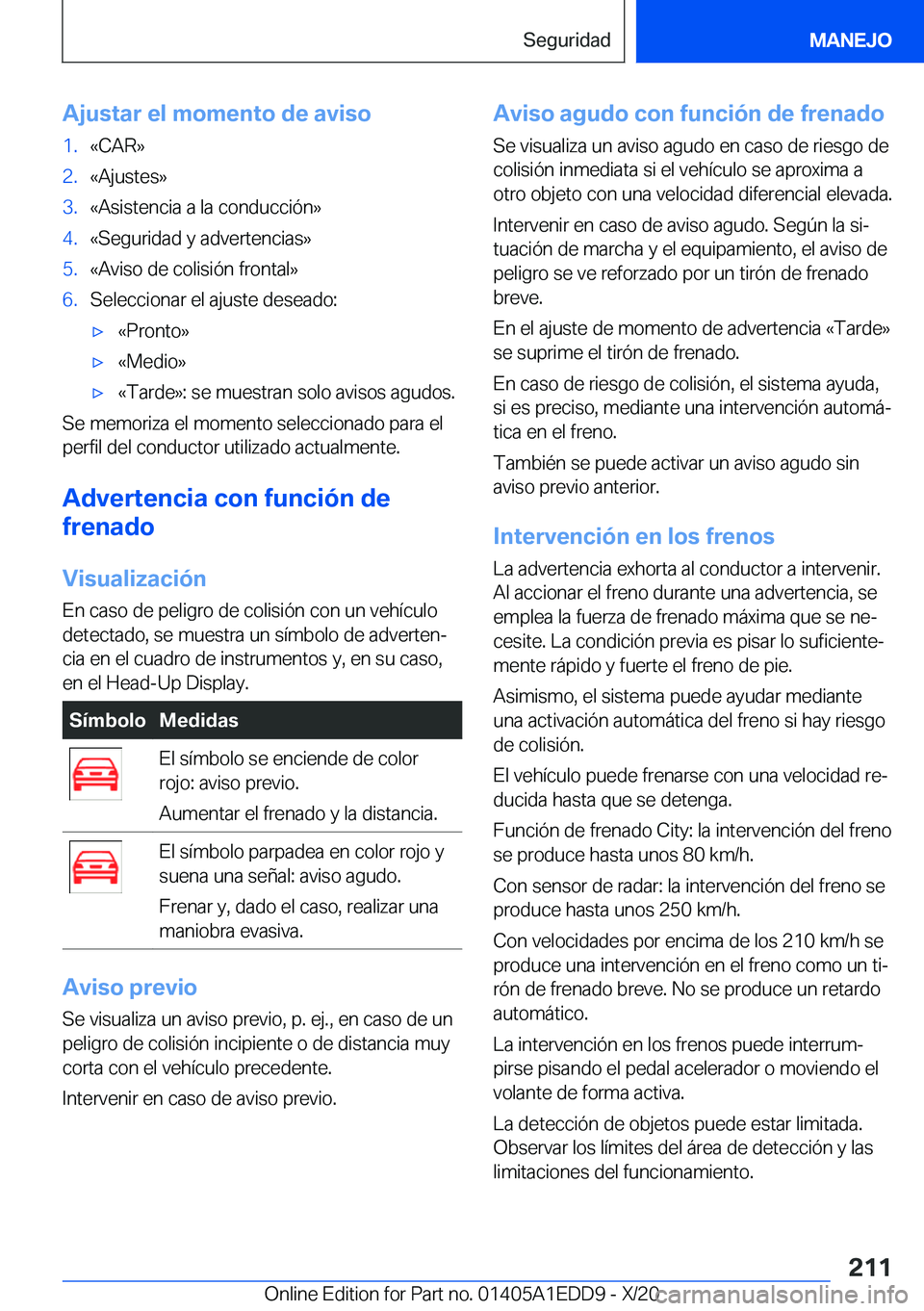 BMW 8 SERIES CONVERTIBLE 2021  Manuales de Empleo (in Spanish)  A j u s t a r  e l  m o m e n t o  d e  a v i s o 1 . « C A R { 2 . « A j u s t e s { 3 . « A s i s t e n c i a  a  l a  c o n d u c c i 