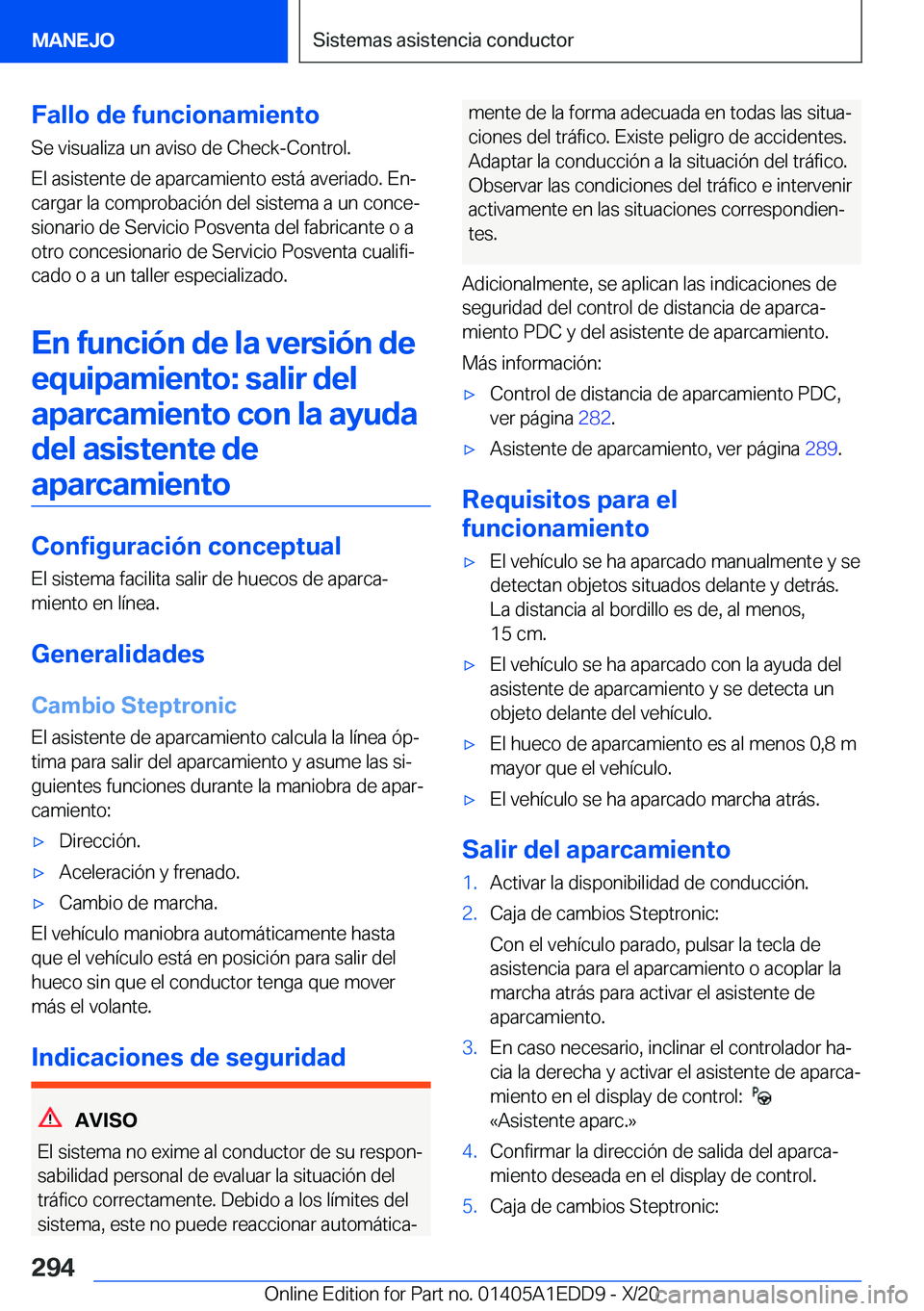 BMW 8 SERIES CONVERTIBLE 2021  Manuales de Empleo (in Spanish)  F a l l o  d e  f u n c i o n a m i e n t o S e  v i s u a l i z a  u n  a v i s o  d e  C h e c k - C o n t r o l .
 E l  a s i s t e n t e  d e  a p a r c a m i e n t o  e s t 