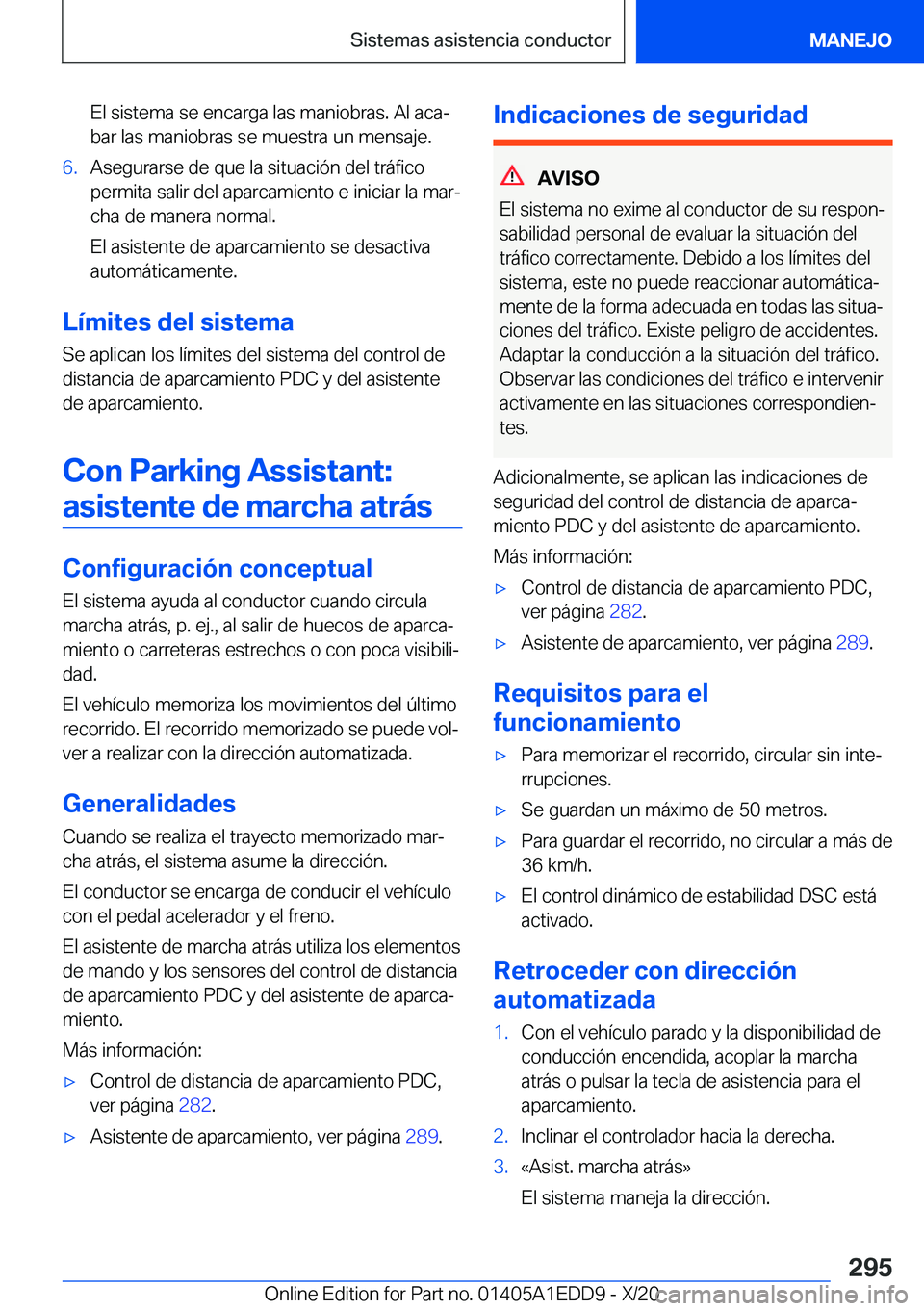 BMW 8 SERIES CONVERTIBLE 2021  Manuales de Empleo (in Spanish)  E l  s i s t e m a  s e  e n c a r g a  l a s  m a n i o b r a s .  A l  a c aª b a r  l a s  m a n i o b r a s  s e  m u e s t r a  u n  m e n s a j e . 6 . A s e g u r a r s e  d e 