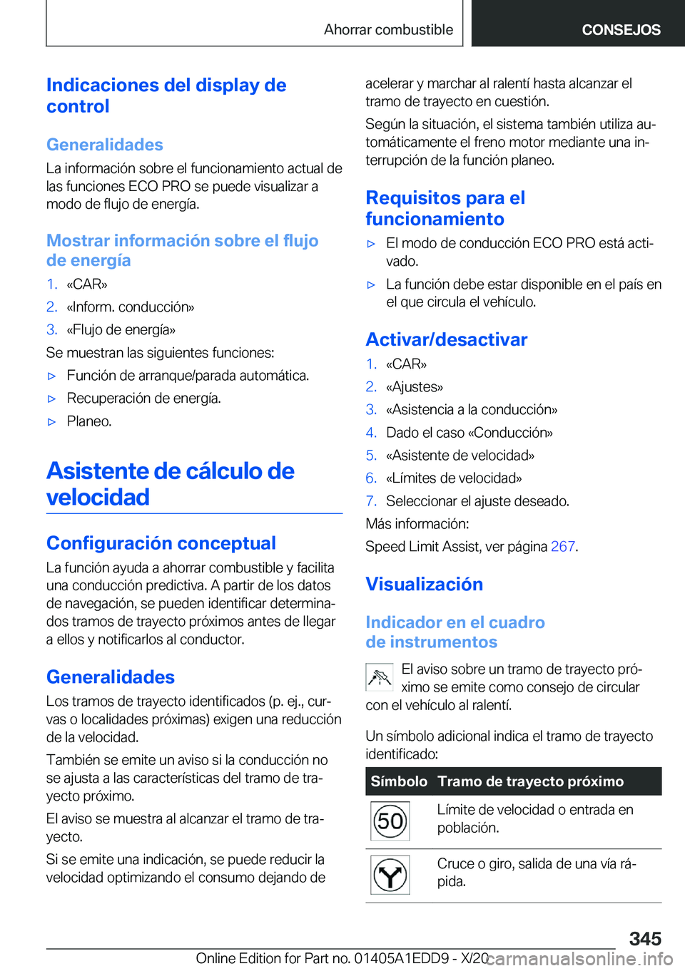 BMW 8 SERIES CONVERTIBLE 2021  Manuales de Empleo (in Spanish)  I n d i c a c i o n e s  d e l  d i s p l a y  d e
 c o n t r o l
 G e n e r a l i d a d e s
 L a  i n f o r m a c i 