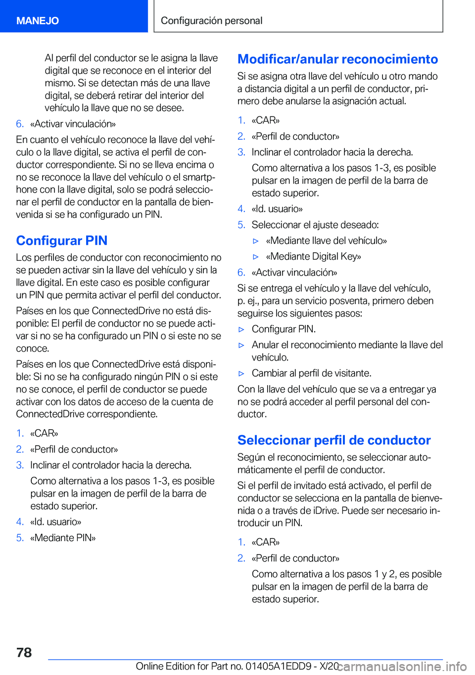 BMW 8 SERIES CONVERTIBLE 2021  Manuales de Empleo (in Spanish) �A�l��p�e�r�f�i�l��d�e�l��c�o�n�d�u�c�t�o�r��s�e��l�e��a�s�i�g�n�a��l�a��l�l�a�v�e
�d�i�g�i�t�a�l��q�u�e��s�e��r�e�c�o�n�o�c�e��e�n��e�l��i�n�t�e�r�i�o�r��d�e�l �m�i�s�m�o�.��S�i��s�e